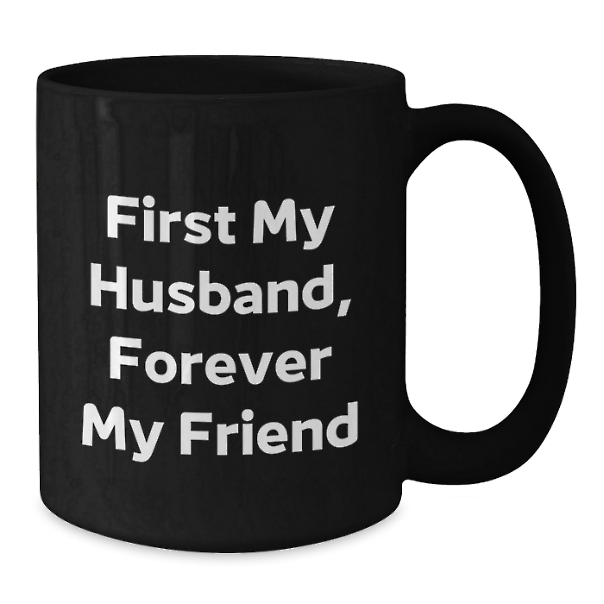 Husband Gifts, Funny Quote 'First My Husband, Forever My Friend', Black Coffee Mug for Graduation, Gifts from Friends, Unique Husband Gift Ideas - Additional