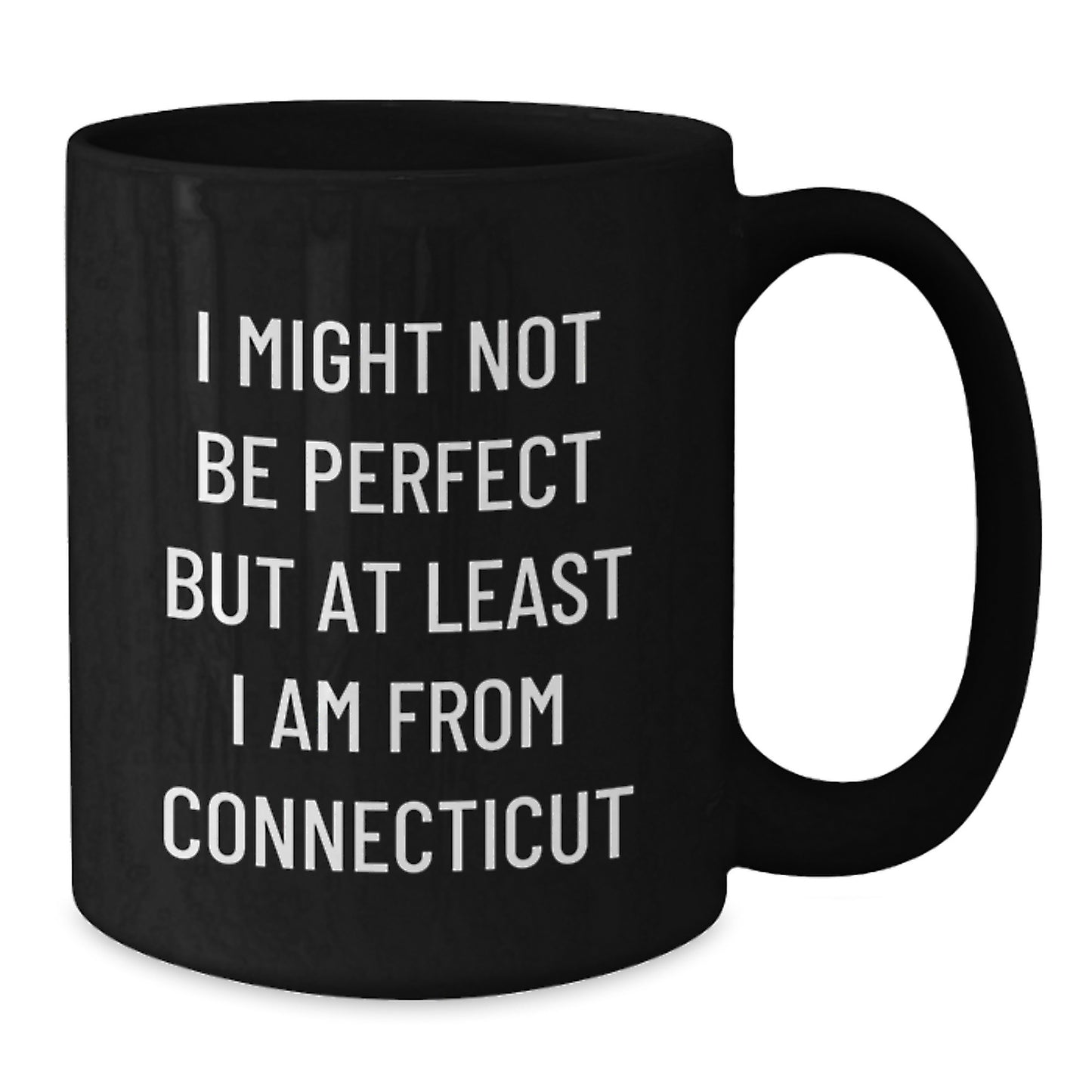 Funny Connecticut Gifts for Men and Women - I Might Not Be Perfect But At Least I Am From Connecticut Black Coffee Mug, Graduation Unique Gifts from Friends to Family - Additional