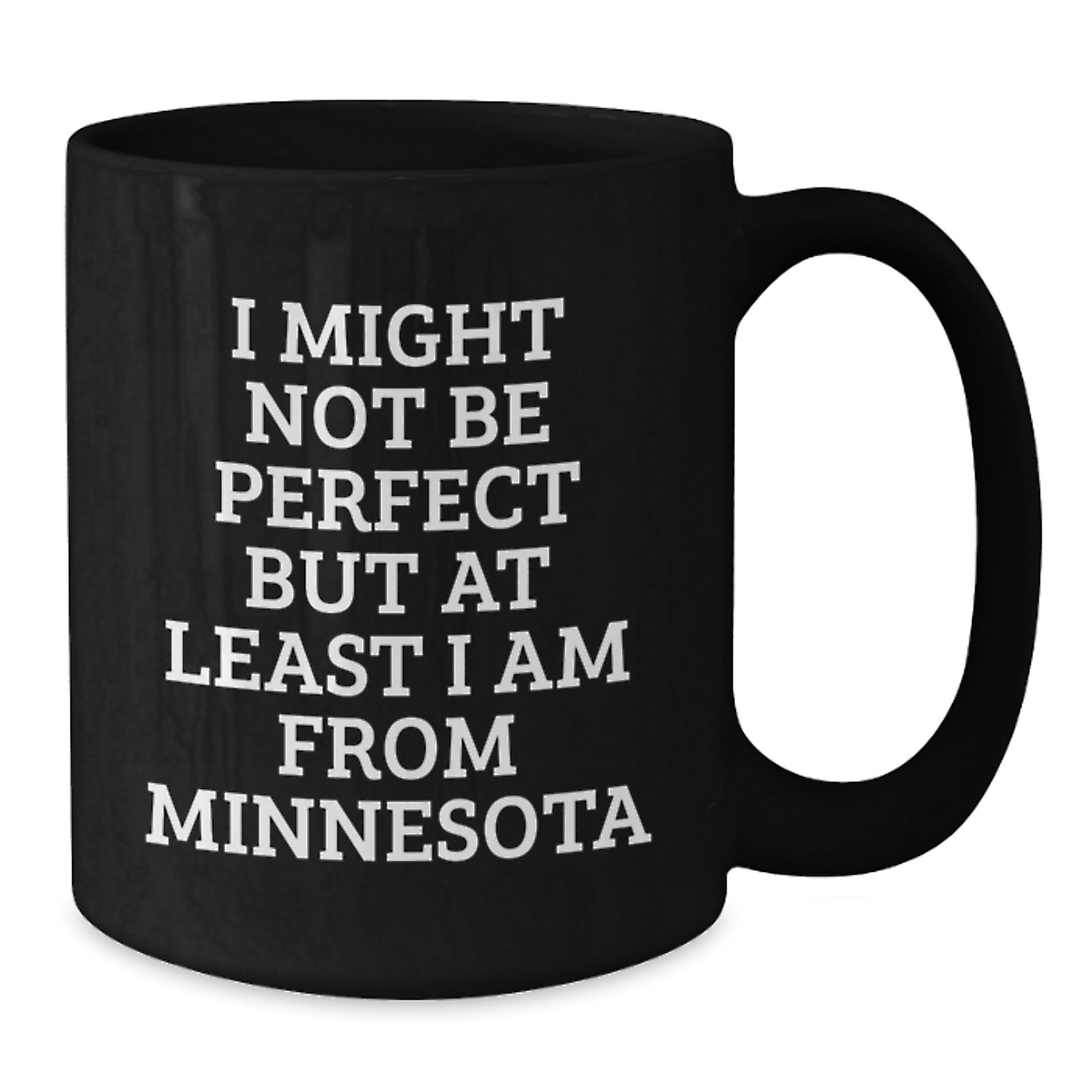 Funny Minnesota Gifts from Friends and Family, 'I Might Not Be Perfect But At Least I Am From Minnesota' Black Coffee Mug for Graduation Unique Gifts - Additional