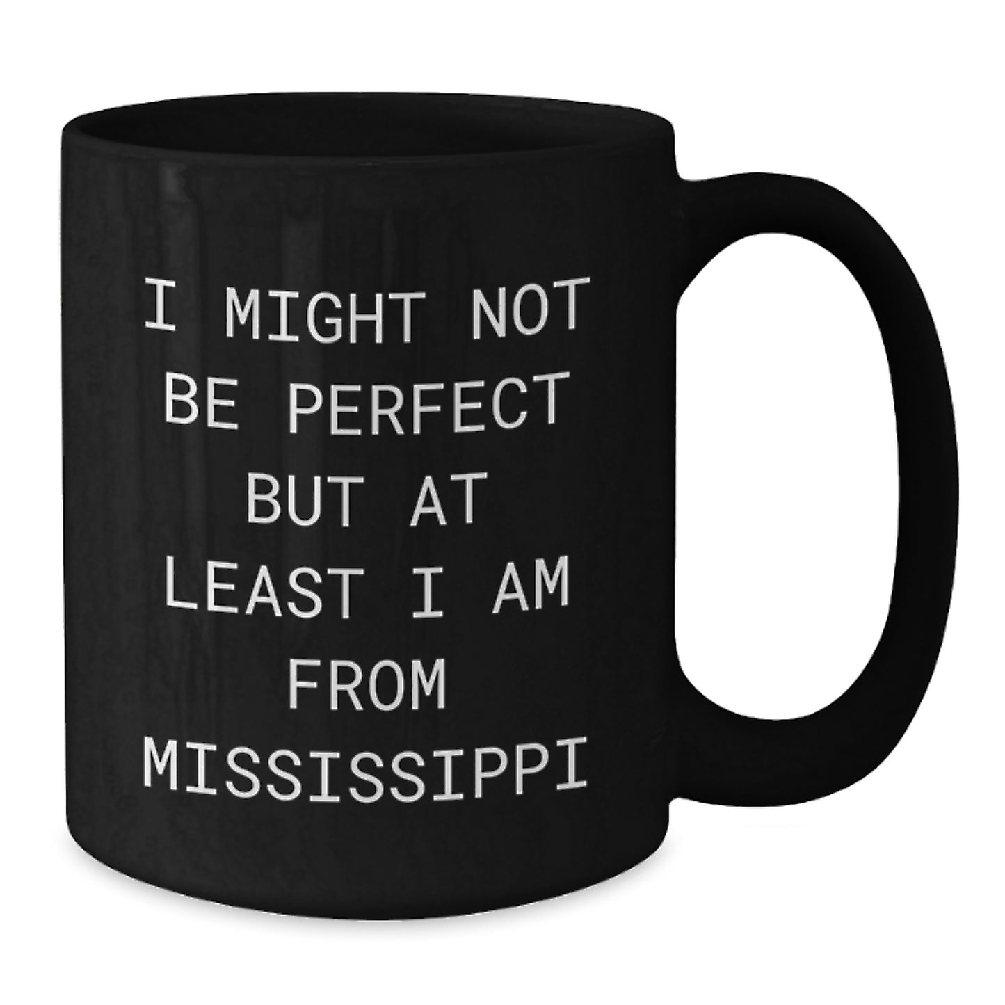 Mississippi Gifts for Men, Funny Black Coffee Mug for Him, I Might Not Be Perfect But At Least I Am From Mississippi Christmas Unique Gifts - Additional