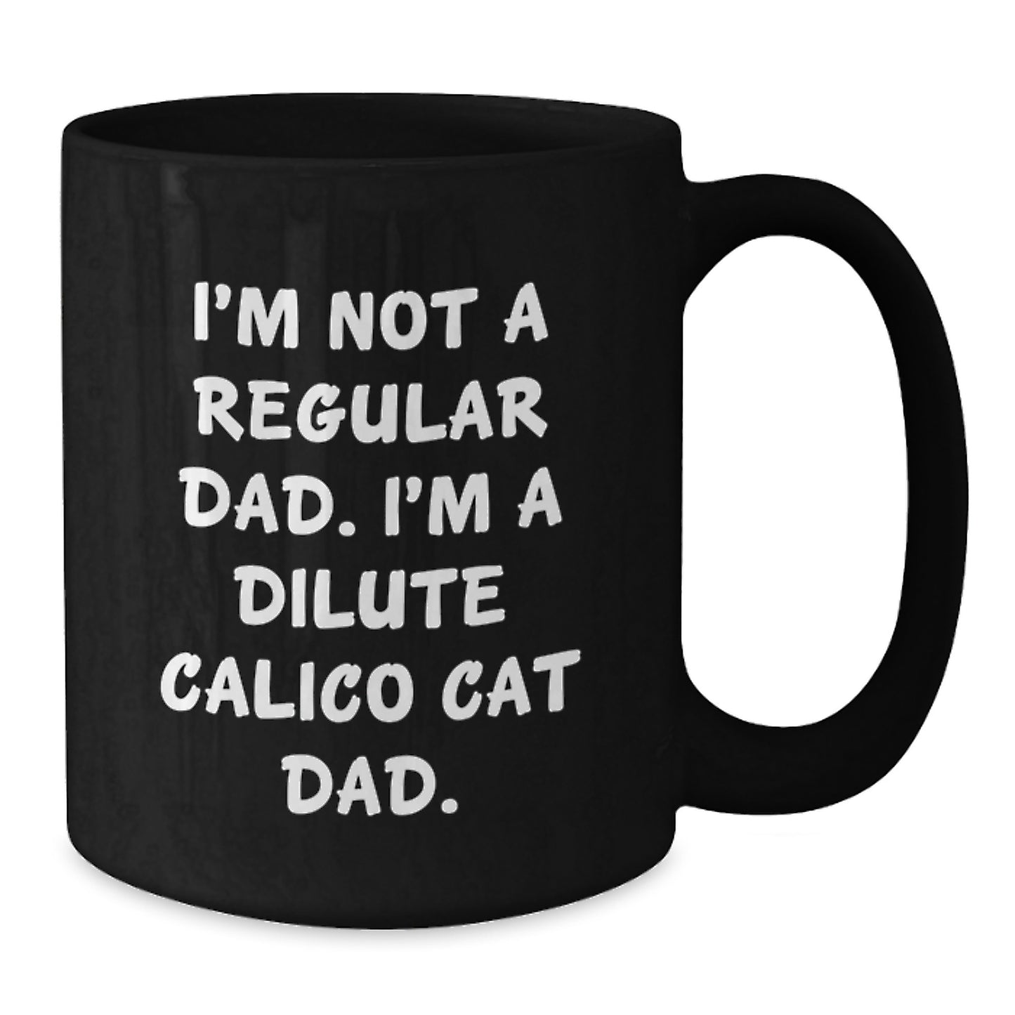 Funny Dilute Calico Cat Dad Gifts for Men from Dad, Unique 11oz Black Coffee Mug for Graduation - Additional