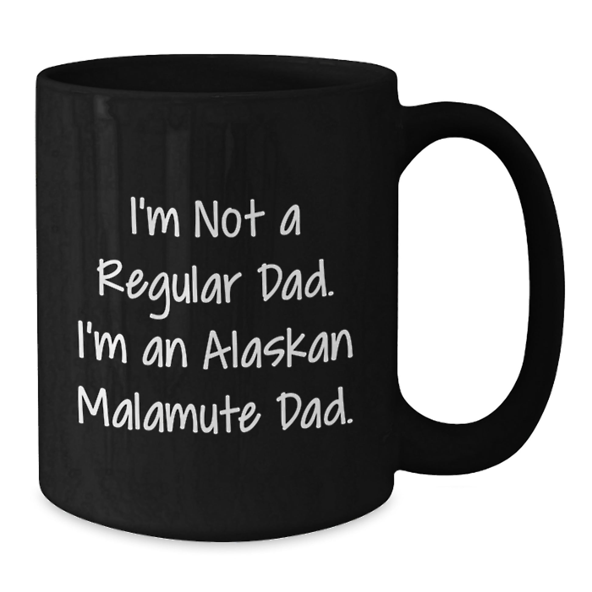 Funny Alaskan Malamute Dog Dad Gift Ideas for Men Graduation in Black Coffee Mug - 'I'm Not A Regular Dad' - Additional