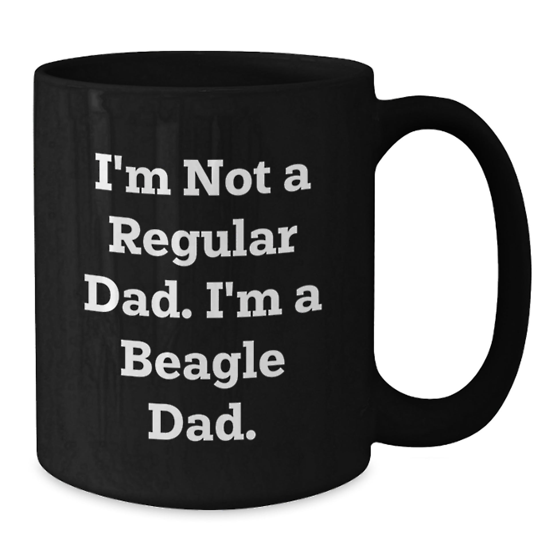 Funny Beagle Dad Gifts for Men, Women, Friends, or Family - 'I'm Not A Regular Dad. I'm A Beagle Dad.' Black Coffee Mug, 11oz or 15oz, Microwave and Dishwasher Safe - Additional
