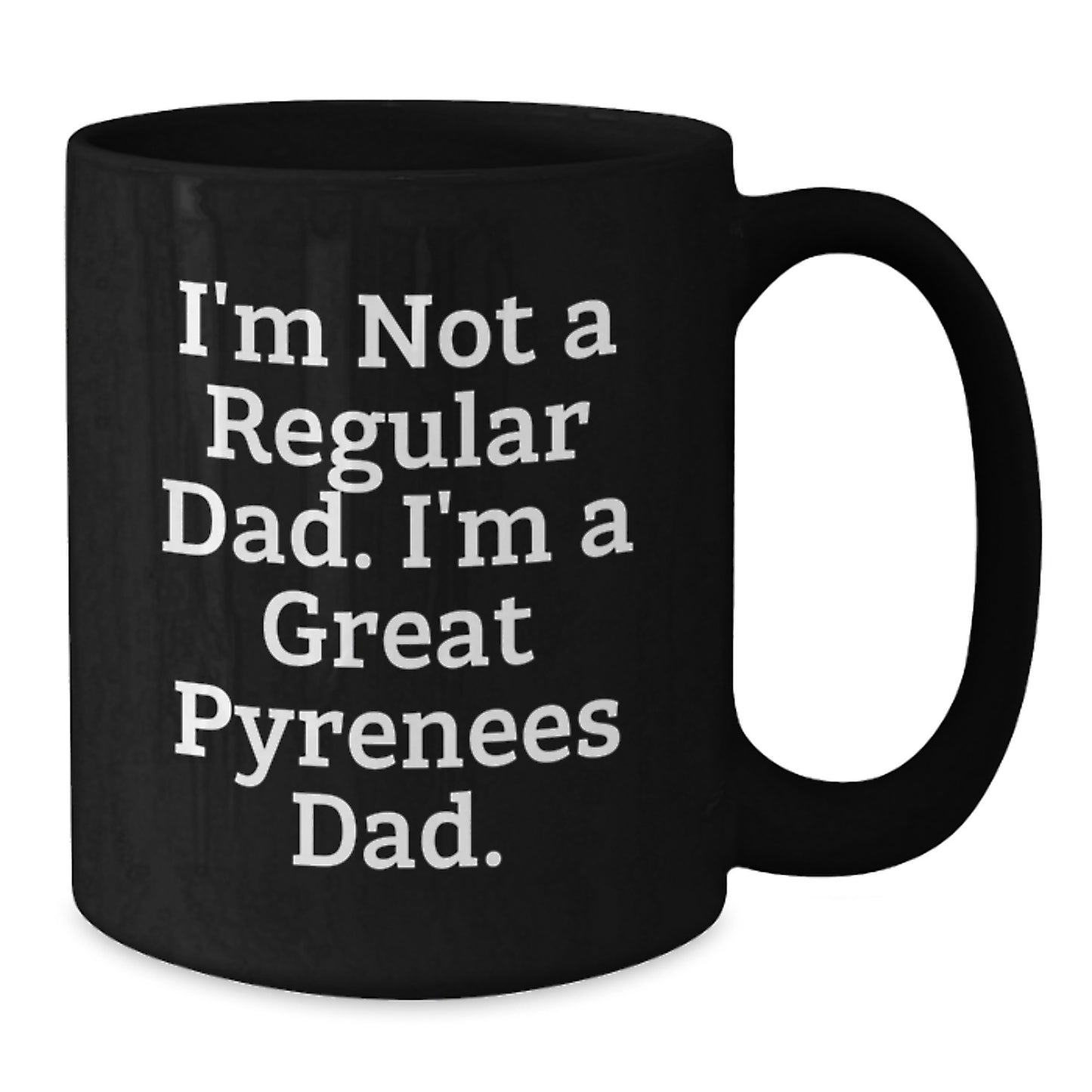 Funny Great Pyrenees Dad Gifts for Men, Black Coffee Mug, Inspirational Quote, Great Pyrenees Dog Lover Unique Birthday Unique Gift from Dad - Additional