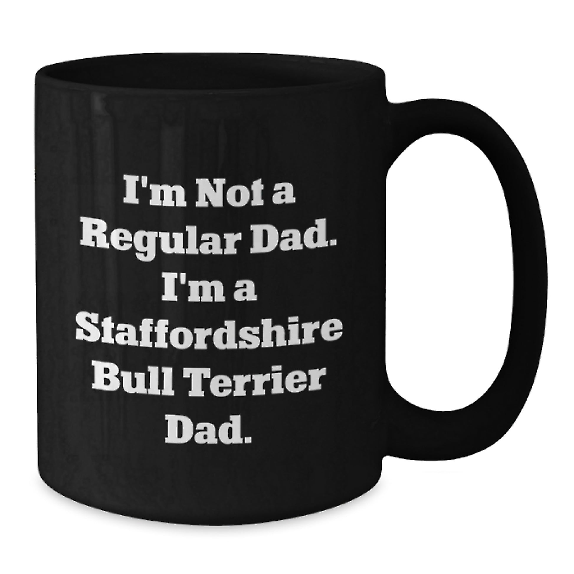 Staffordshire Bull Terrier Dad Funny Coffee Mugs Gifts for Him from Family, Unique Christmas Memorable Presents for Men, Dog Lover Mug, I'm Not A Regular Dad I'm A Staffordshire Bull Terrier Dad - Additional