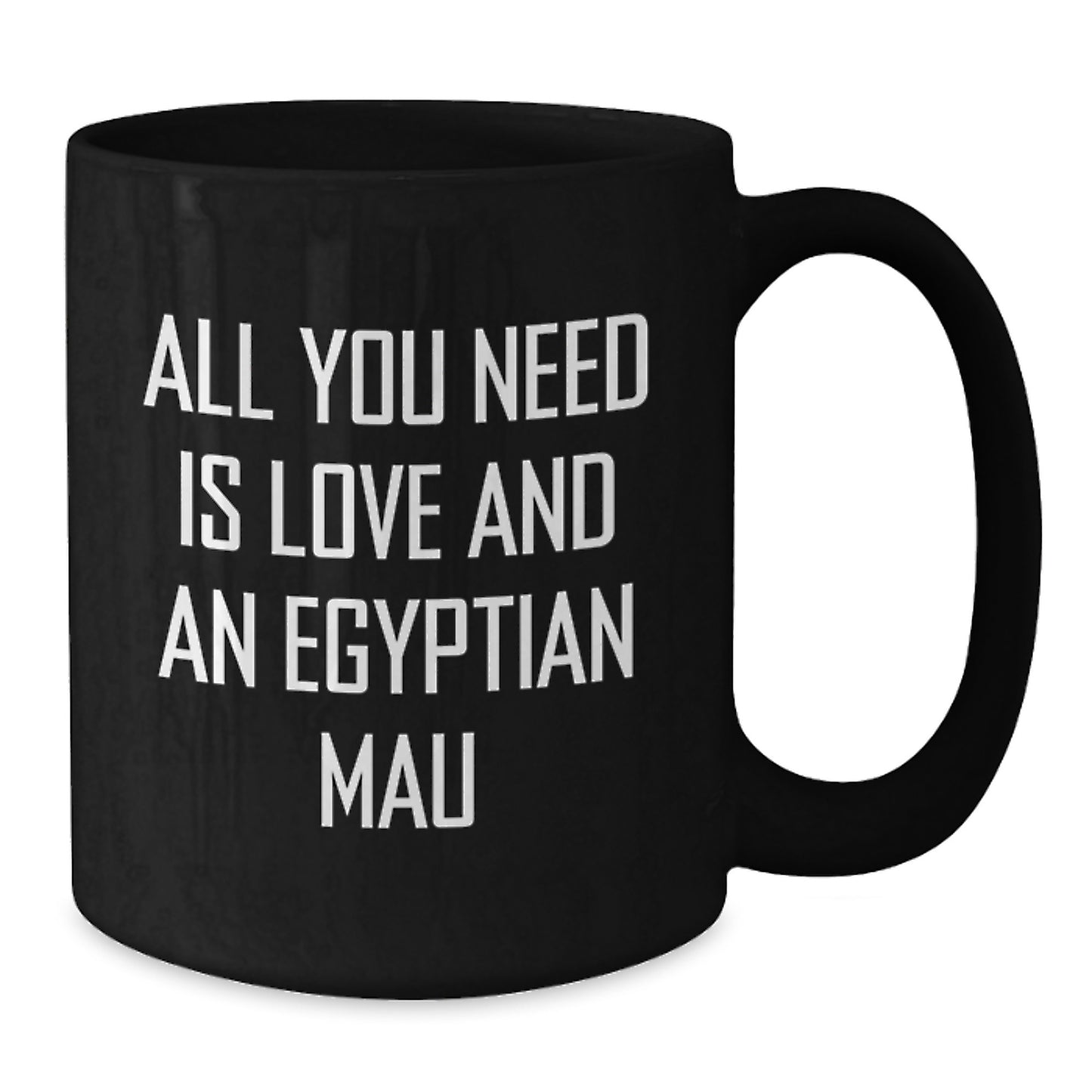 Egyptian Mau Cat Lovers Gifts from Friends for Graduation Unique Creations Black Coffee Mug, 'All You Need Is Love And An Egyptian Mau' - Additional