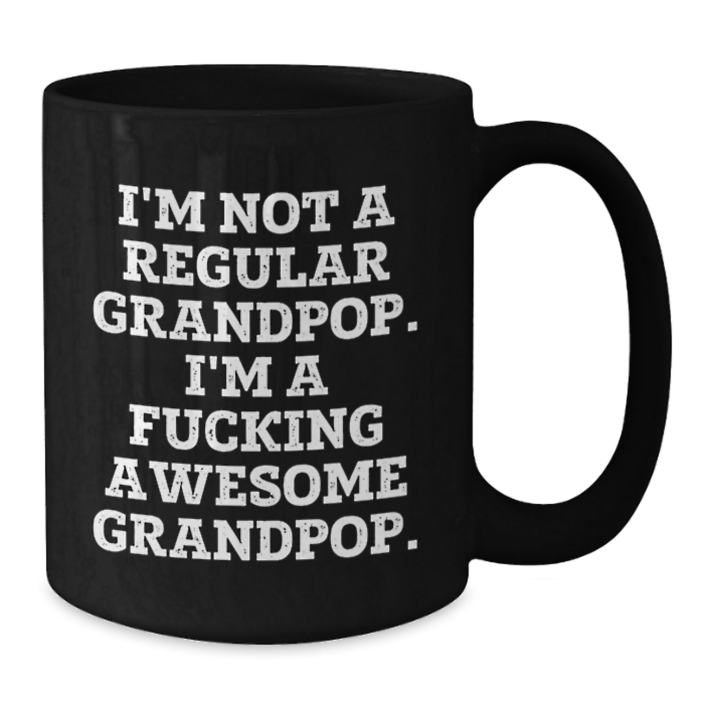 Funny Grandpop Gifts - I'm Not A Regular Grandpop. I'm A F--king Awesome Grandpop. Black Coffee Mug for Graduation - Additional