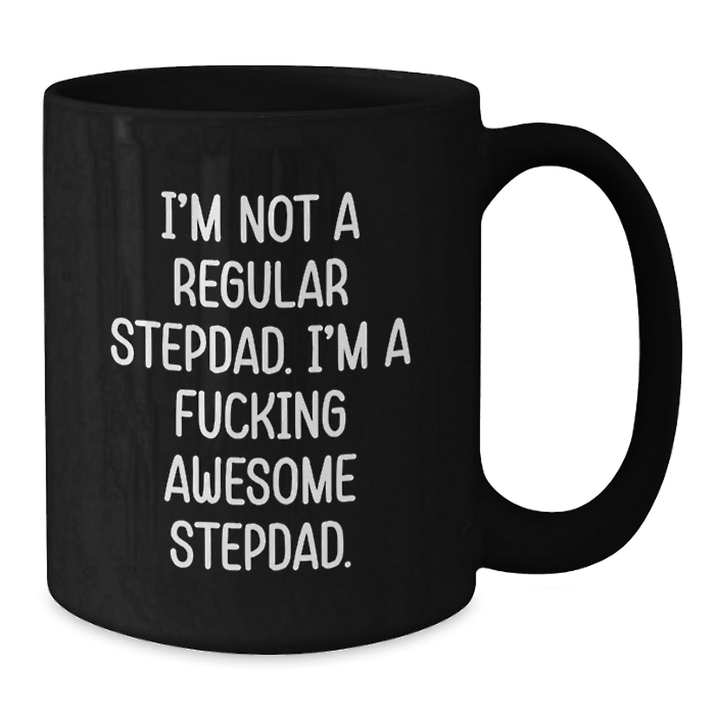 Funny Stepdad Gifts for Christmas, 'I'm Not A Regular Stepdad' Black Coffee Mug 11oz or 15oz - Additional