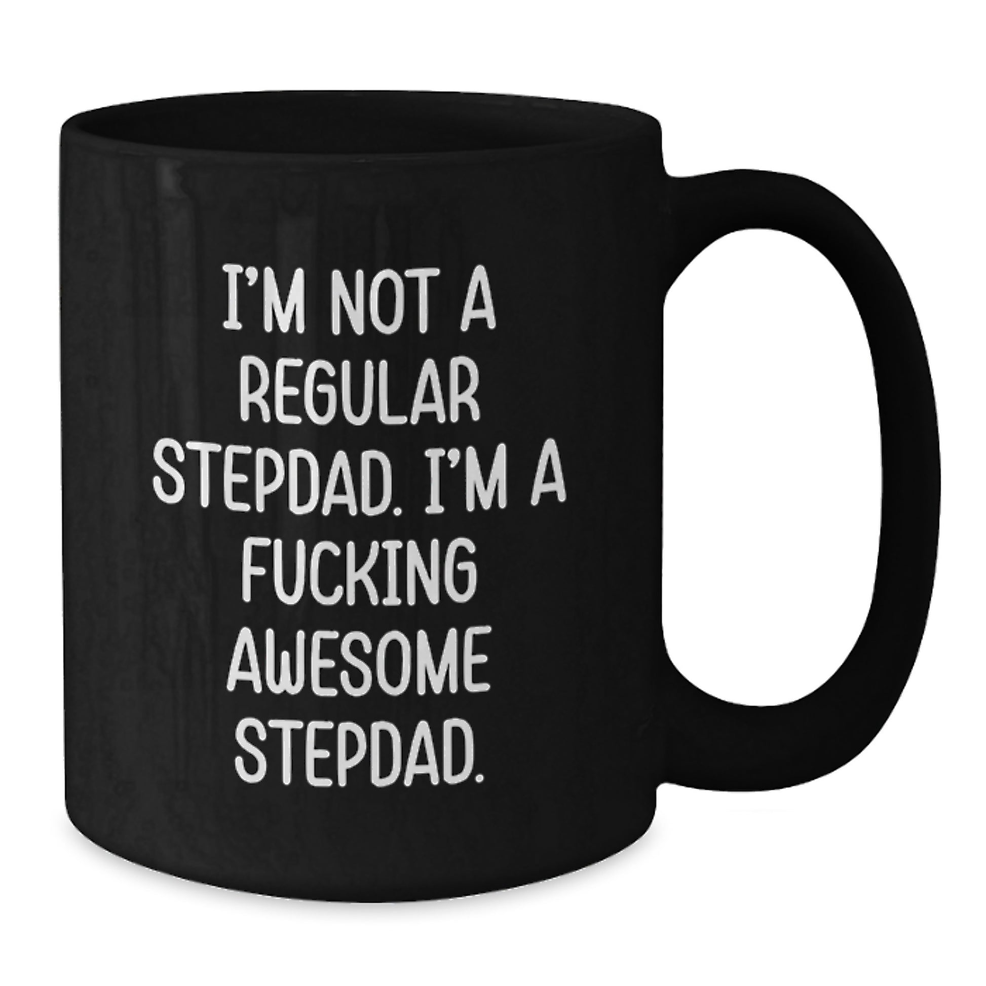 Funny Stepdad Gifts for Christmas, 'I'm Not A Regular Stepdad' Black Coffee Mug 11oz or 15oz - Additional