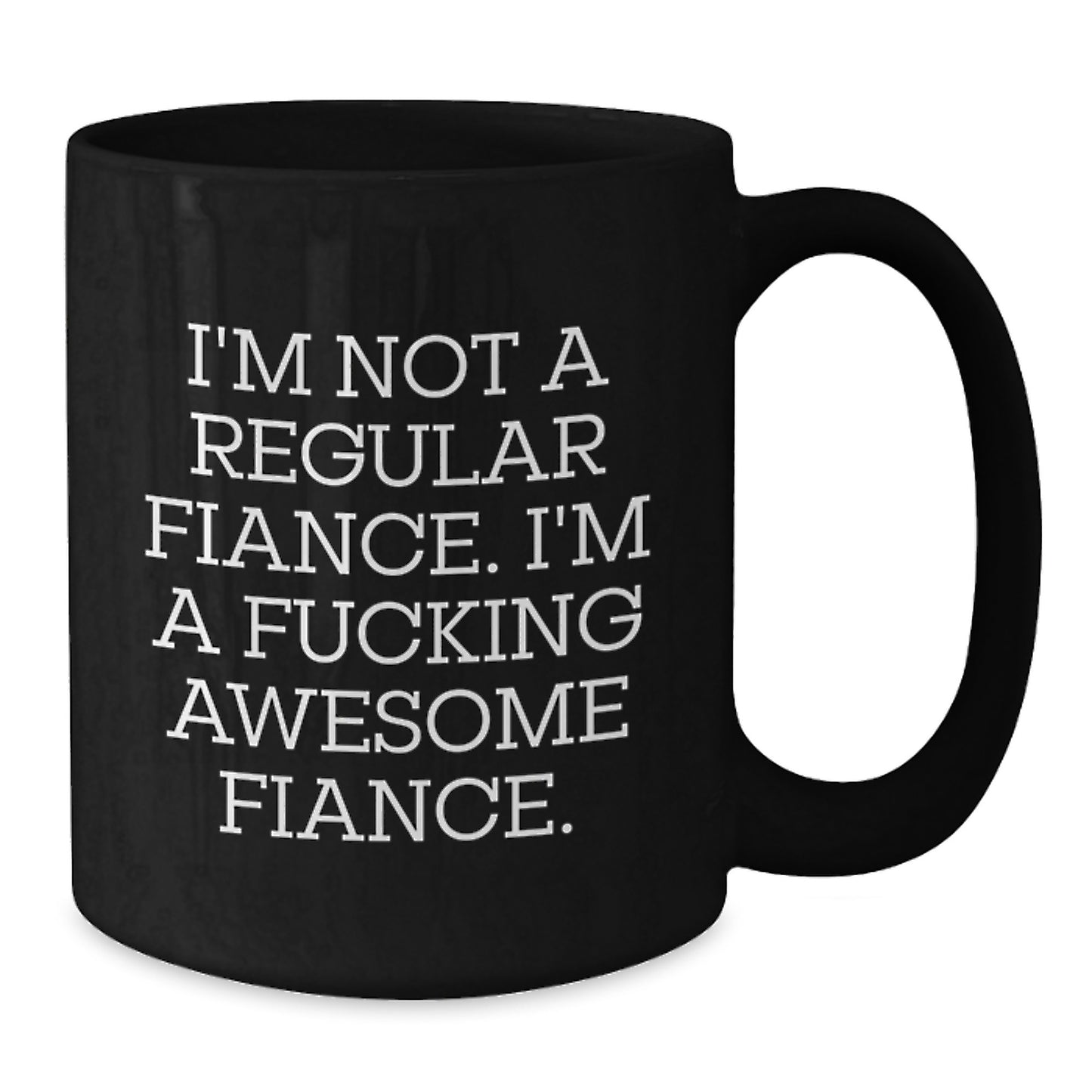 Funny Fiance Gifts from Men, Black Coffee Mugs for Him, I'm Not A Regular Fiance, Awesome Christmas Unique Ideas - Additional