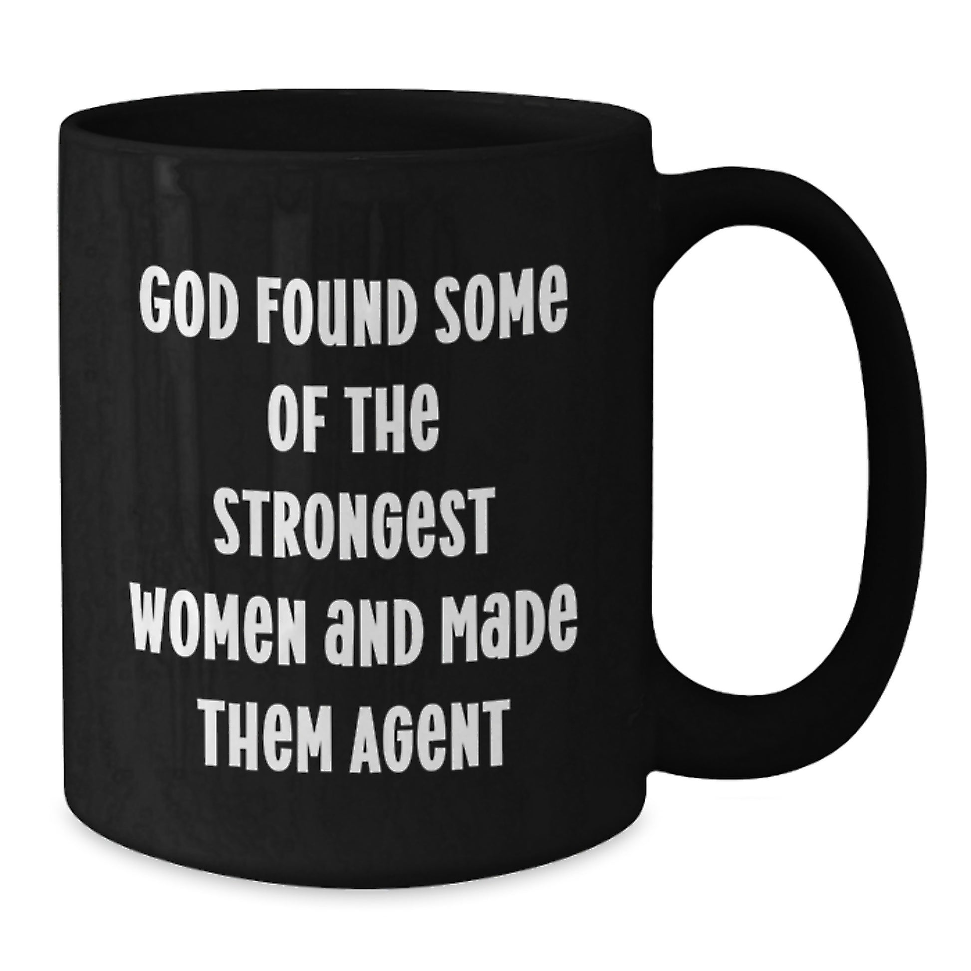 Funny Agent Gifts for Women from Friends, Cute Black Coffee Mug for Graduation, 'God Found Some Of The Strongest Women And Made Them Agent' - Additional