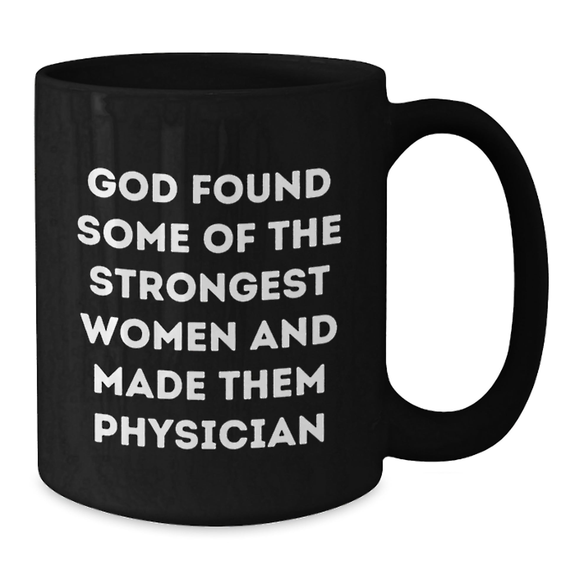 Funny Quotes for Physicians, Physician Gift Mug for Christmas, Unique Gifts from Men to Physicians, 11oz or 15oz Black Coffee Mug - Additional