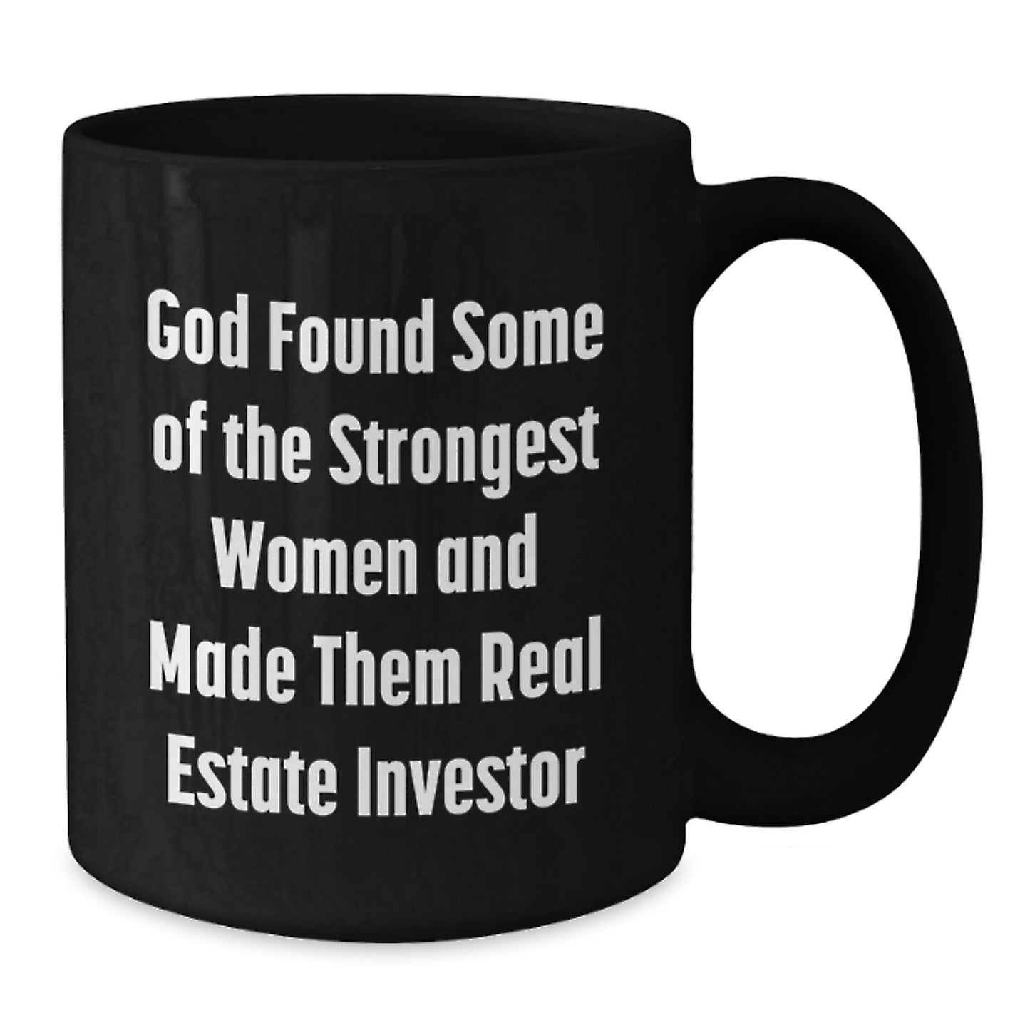 Funny Motivational Gifts for Real Estate Investor, Black Coffee Mug, Quote from God Found Some of the Strongest Women, Gifts from Friends, Family, Coworkers, Graduation Unique Present Ideas - Additional
