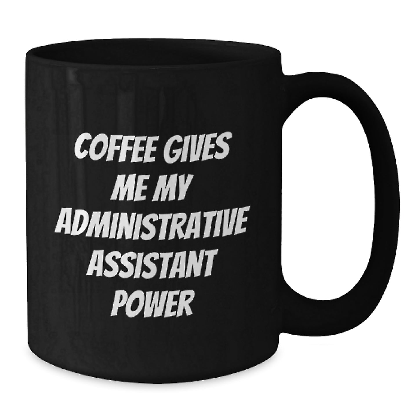 Funny Administrative Assistant Gifts from Friends for Graduation, Black Coffee Mug - 'Coffee Gives Me My Administrative Assistant Power' - Additional