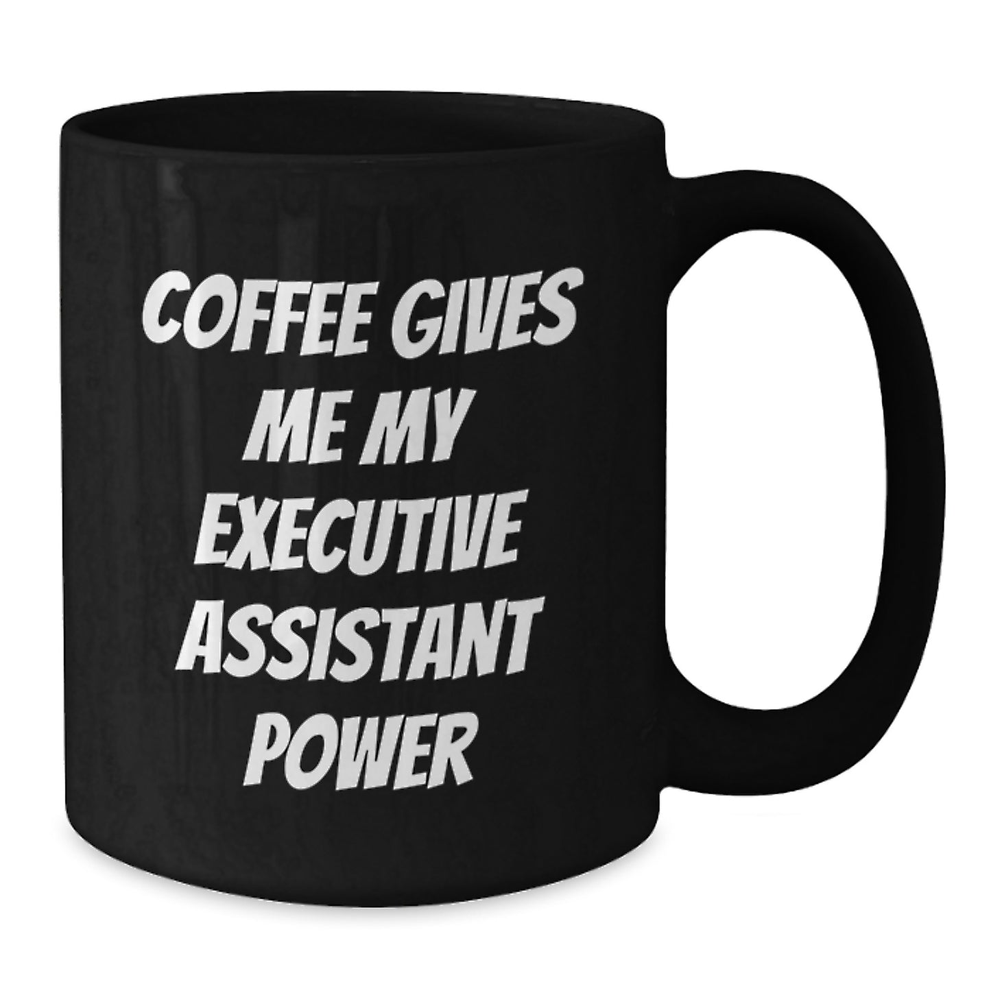 Funny Executive Assistant Gifts from Friends, Unique Birthday Unique Gifts for Men, Women, Coworkers, Family - Coffee Gives Me My Executive Assistant Power Black Coffee Mug - Additional