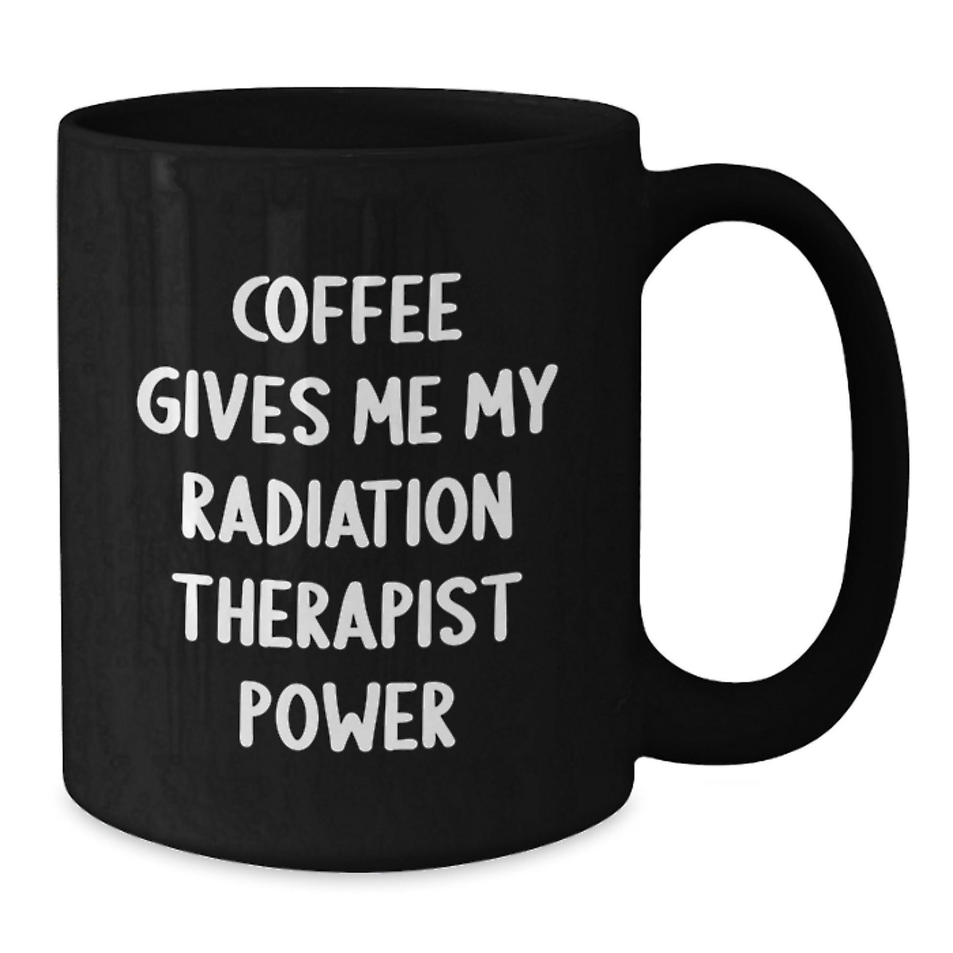Funny Radiation Therapist Gifts from Friends, Unique Black Coffee Mugs for Radiation Therapist Men, Inspirational Power to Radiation Therapist - Additional