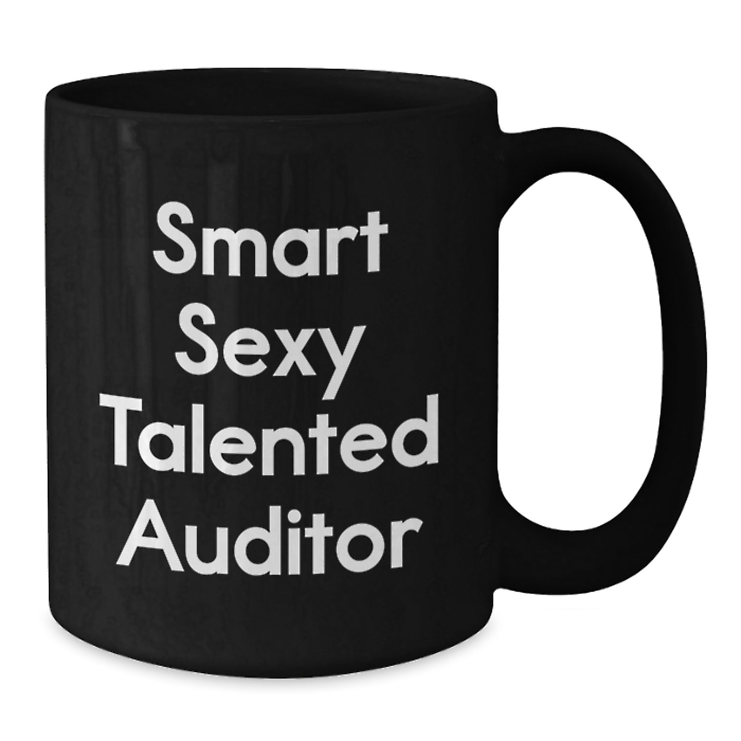 Funny Auditor Gifts for Graduation Black Coffee Mug 'Smart Sexy Talented Auditor' - Gifts from Friends for Auditor - 11oz or 15oz - Additional