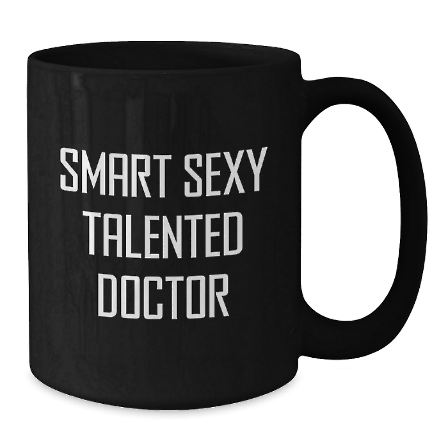 Funny Doctor Gifts from Friends for Smart Sexy Talented Doctor Graduation Unique Mugs Black Coffee Mug - Additional