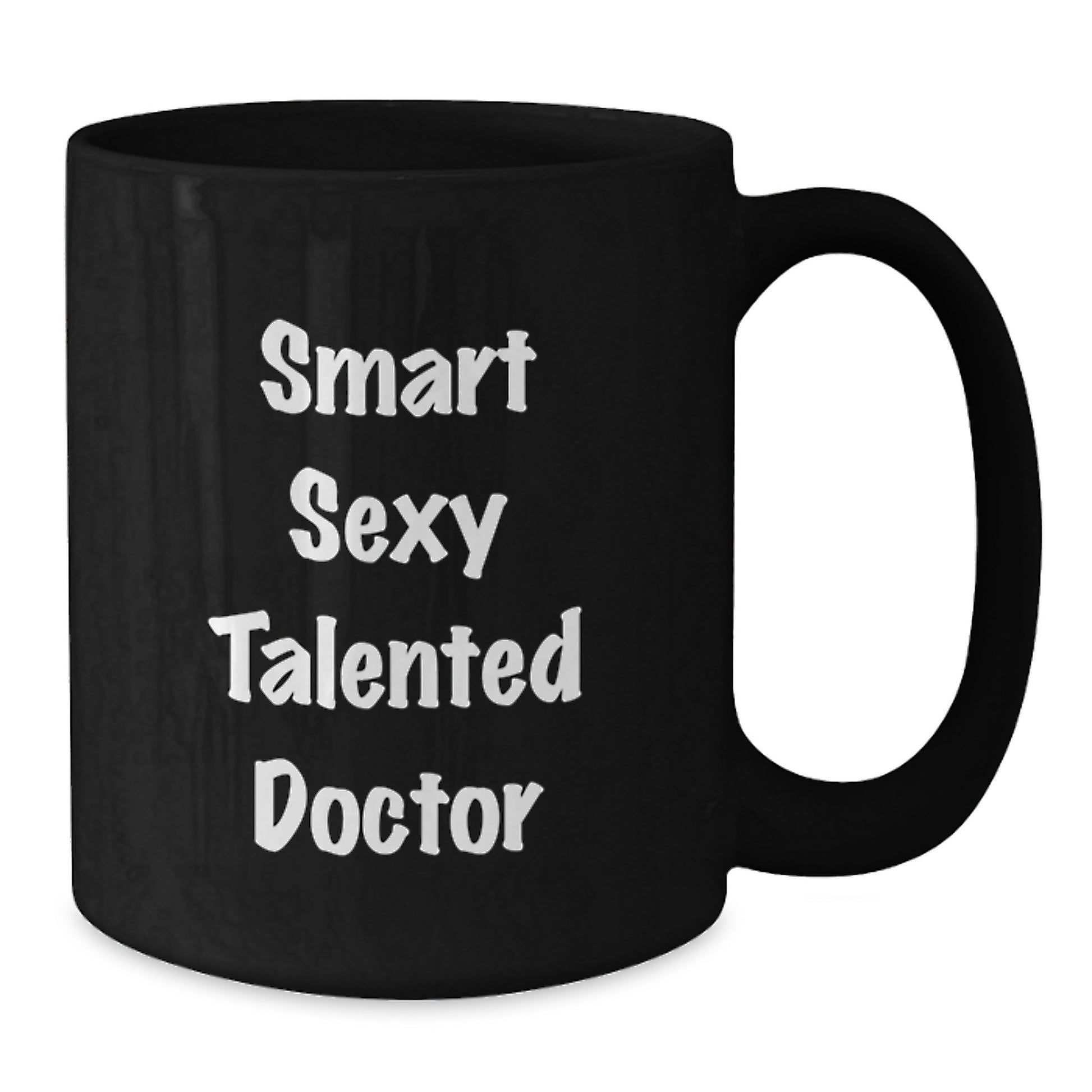 Gifts for the Smart Sexy Talented Doctor - Funny Quote Black Coffee Mug for Graduation, Unique Gifts from Friends to Female Doctor - Additional