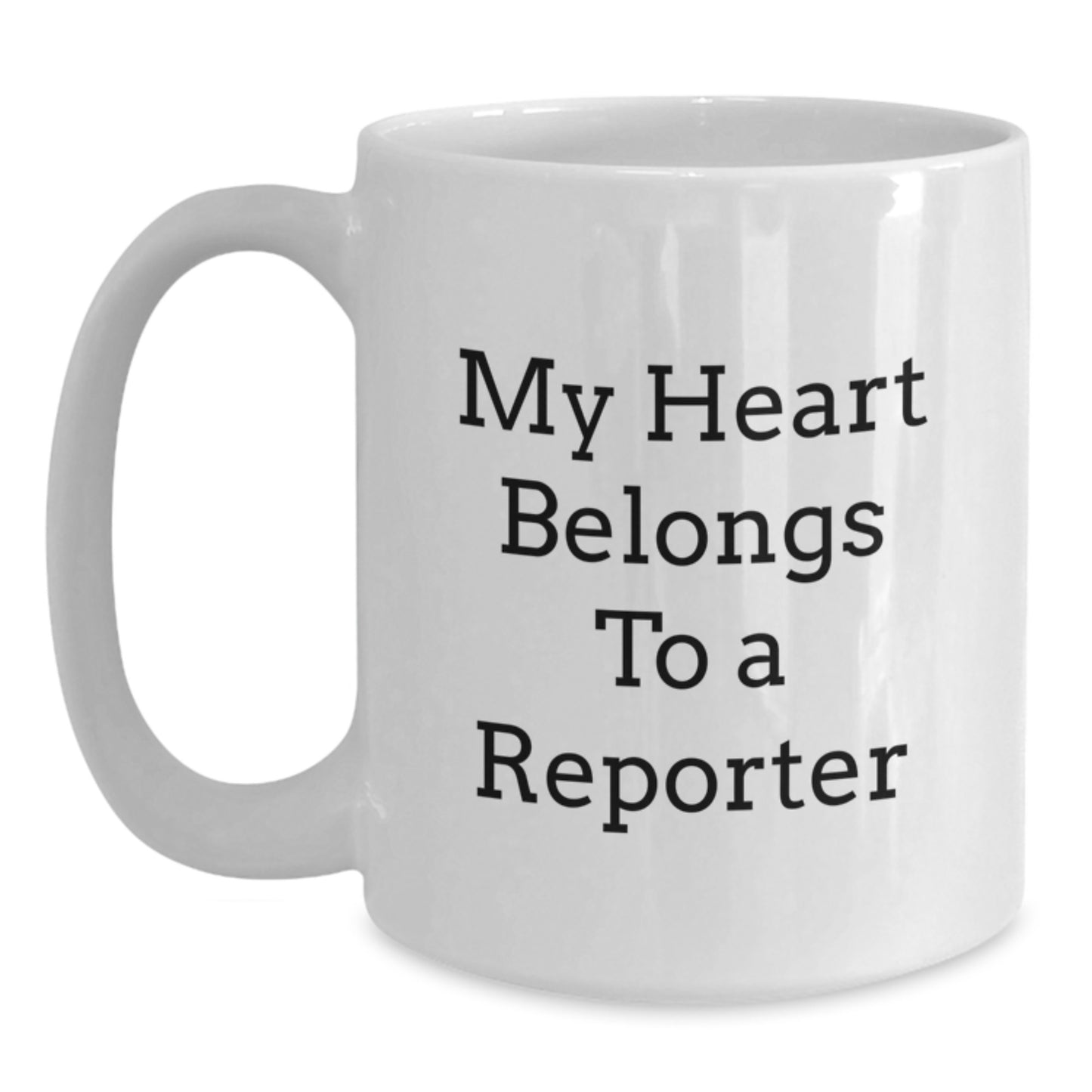 Funny Gifts for Reporter Friends - 'My Heart Belongs To A Reporter' Quote White Coffee Mug, Perfect for Christmas Unique Presents - Main