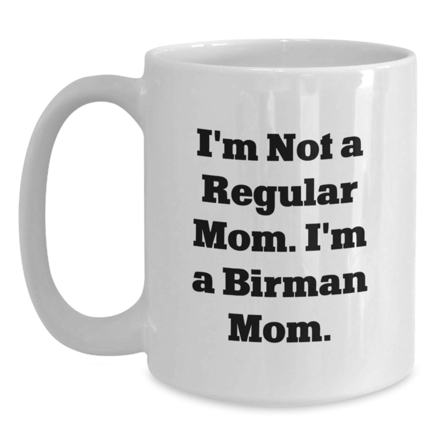 Funny Birman Cat Mom Gifts from Friends, 'I'm Not A Regular Mom. I'm A Birman Mom.' for Birman Cat Lovers on Birthday - Main