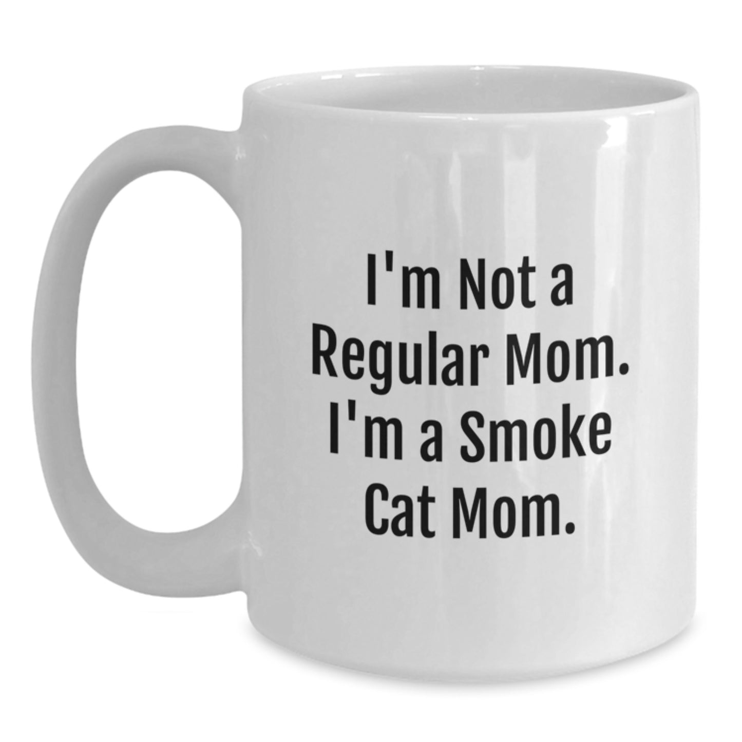 Smoke Cat Mom Funny Gifts from Women to Friends and Family on Birthday - White Coffee Mug, 11oz or 15oz, Ceramic, Microwave and Dishwasher Safe - Main