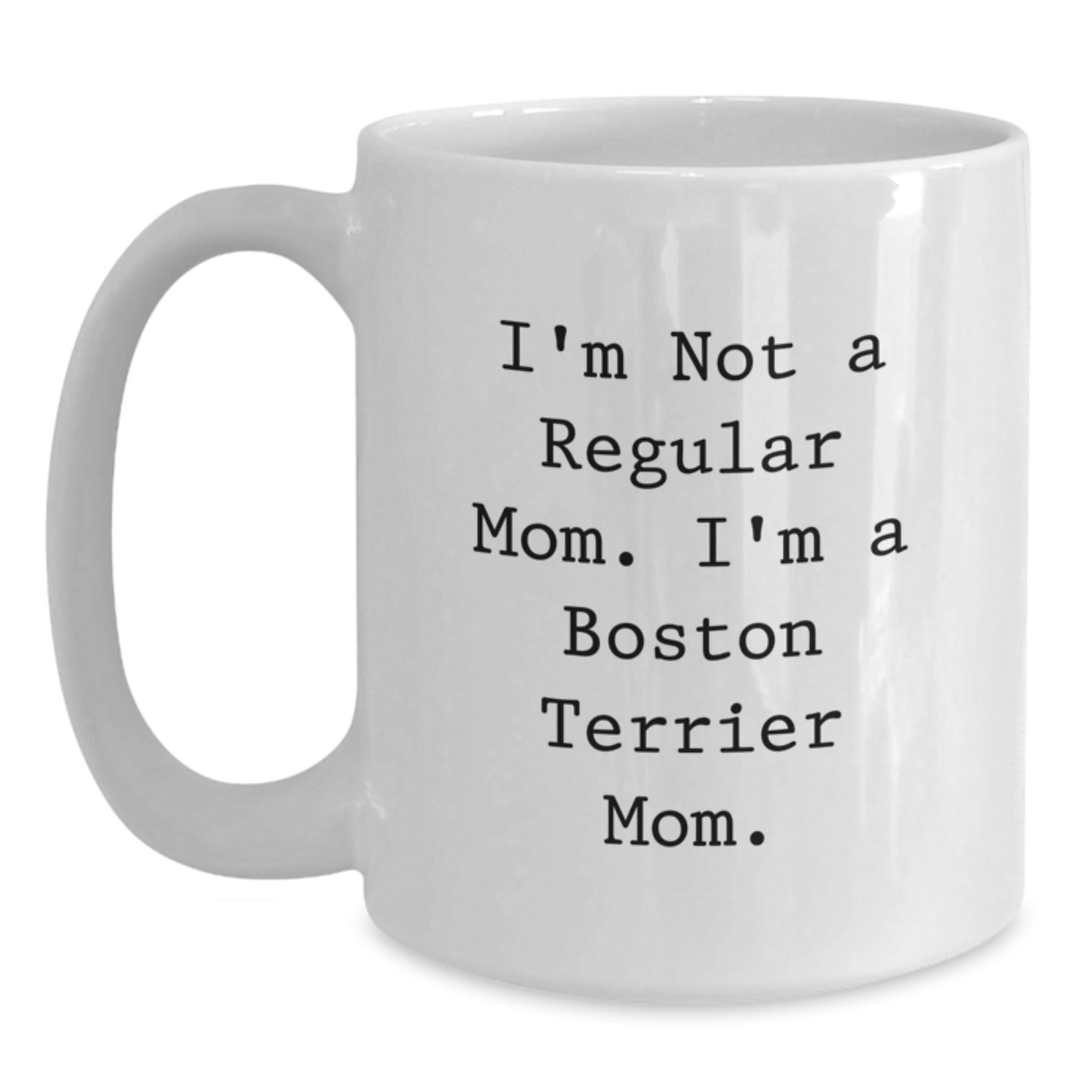 Boston Terrier Mom Funny Quote White Coffee Mugs Gifts from Family Friends for Birthday, 11oz 15oz Ceramic Microwave Dishwasher Safe - Main