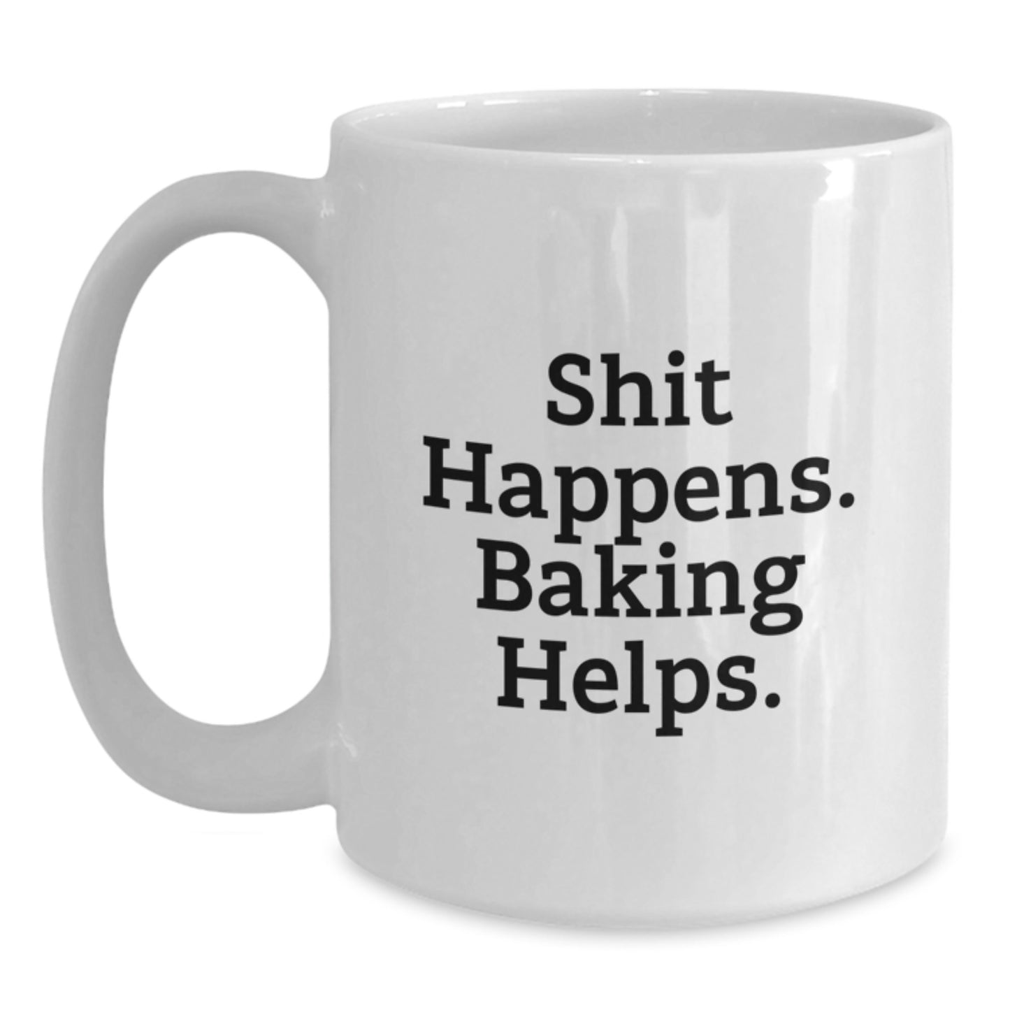 Funny Baking Gifts from Friends for Baking Enthusiasts - White Coffee Mug, Shit Happens Baking Helps - Main