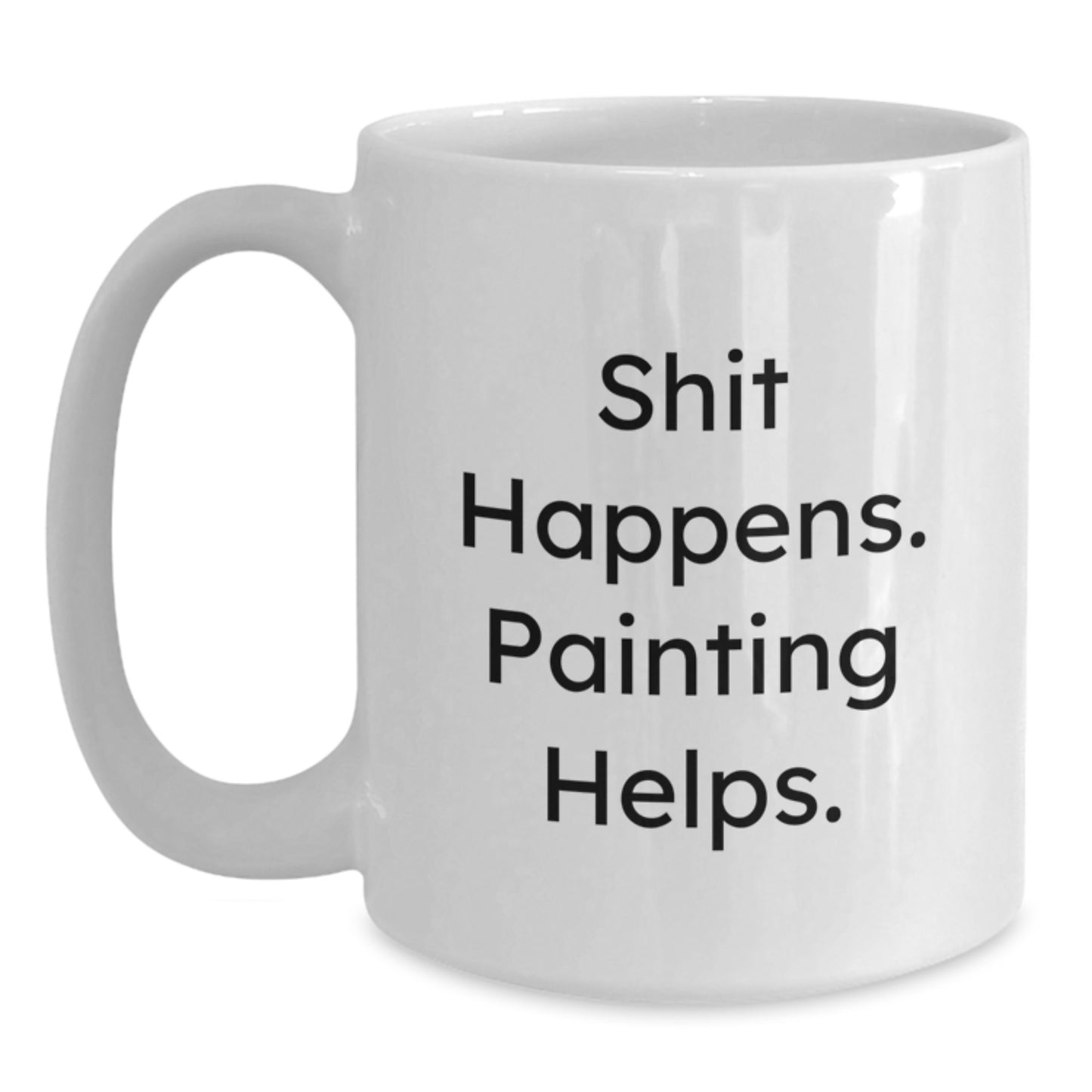 Funny Painting Gifts for Men and Women, White Coffee Mug, Shit Happens Painting Helps Christmas Unique Presents - Main