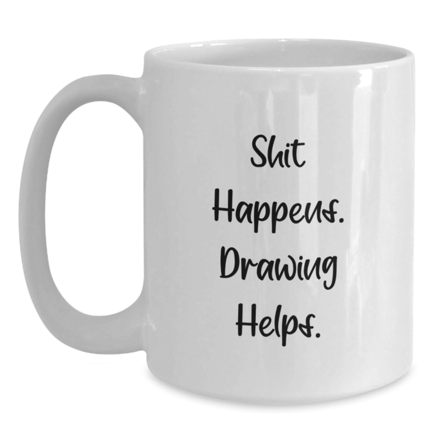 Funny Drawing Gifts for Friends, Christmas Unique White Coffee Mugs with Shit Happens. Drawing Helps. - Main