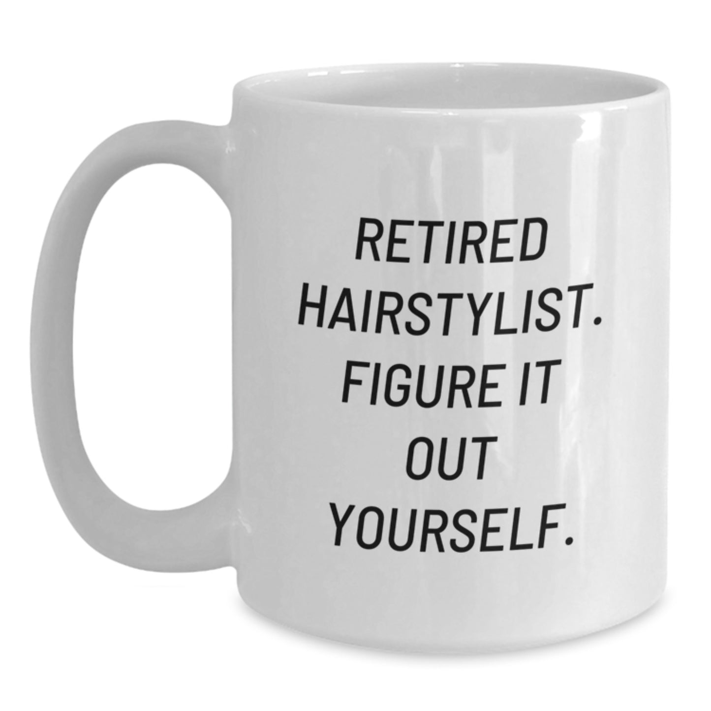 Funny Hairstylist Gifts from Friends to Retired Hairstylist - White Coffee Mug, Graduation Unique Gifts - Main