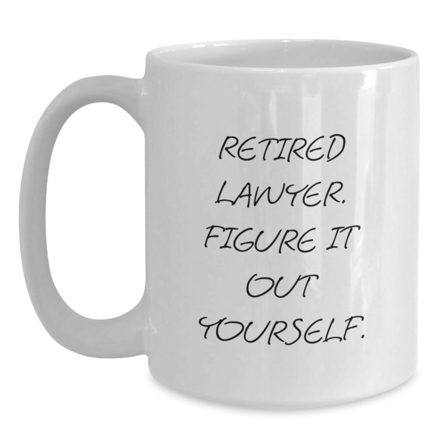 Funny Lawyer Gifts from Friends for Graduation - White Coffee Mug, 'Retired Lawyer. Figure It Out Yourself.' Quote, 11oz or 15oz Capacity, Microwave and Dishwasher Safe - Main