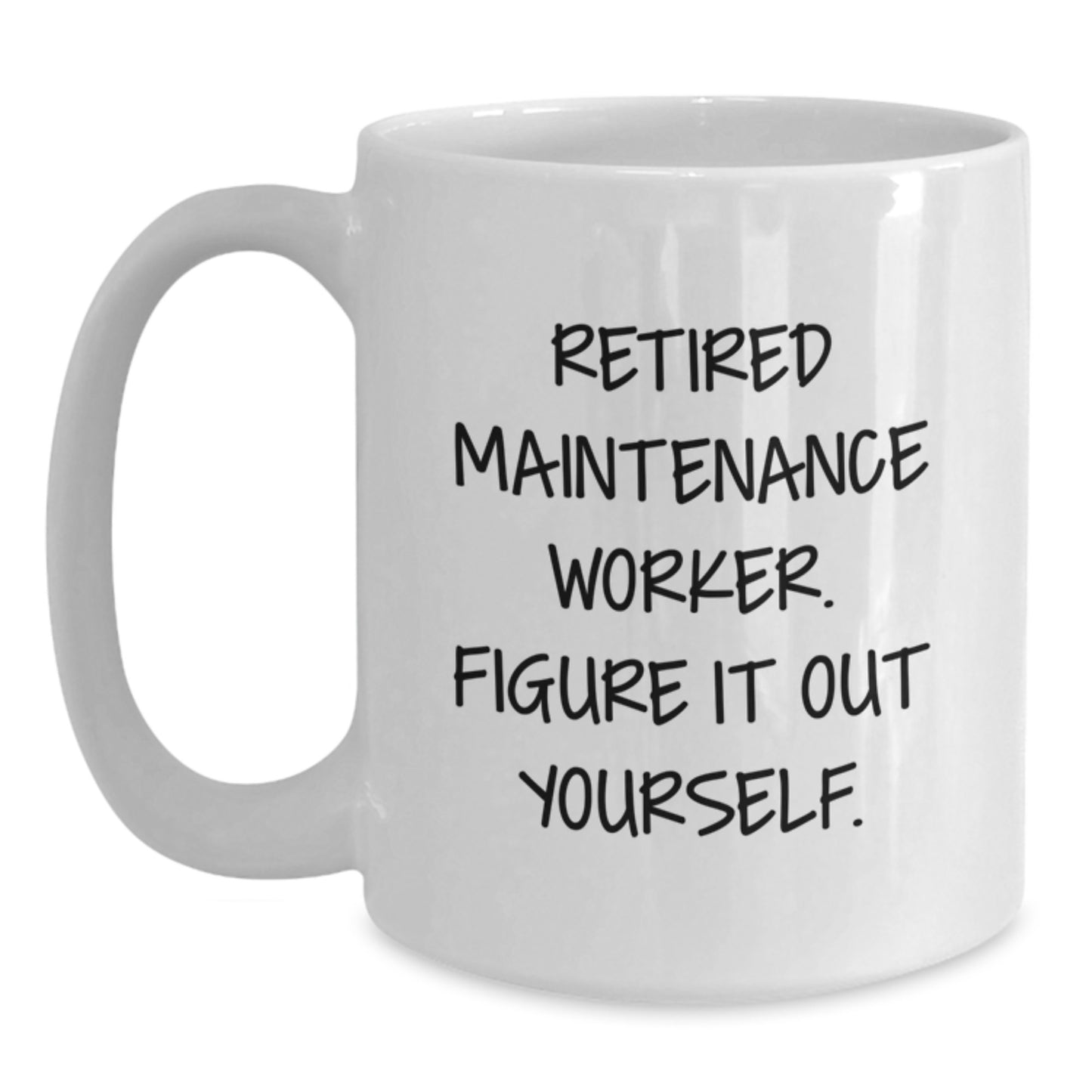Funny Maintenance Worker Gifts from Men to Family - White Coffee Mug 'Retired Figure It Out Yourself' for Christmas Unique Presents - Main