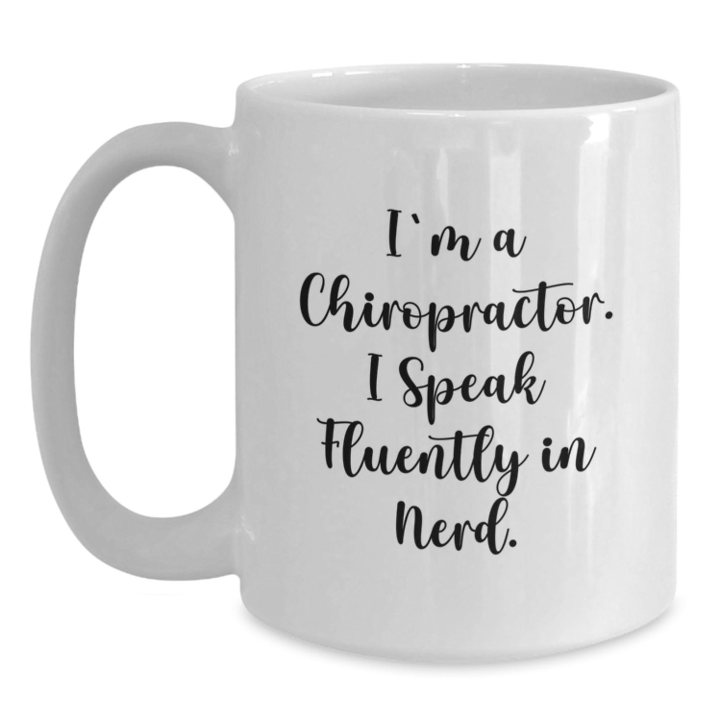 Funny Chiropractor Gifts for Men, White Coffee Mug with I'm A Chiropractor. I Speak Fluently In genius., Gifts from Family, Perfect for Graduation Unique Gifts - Main