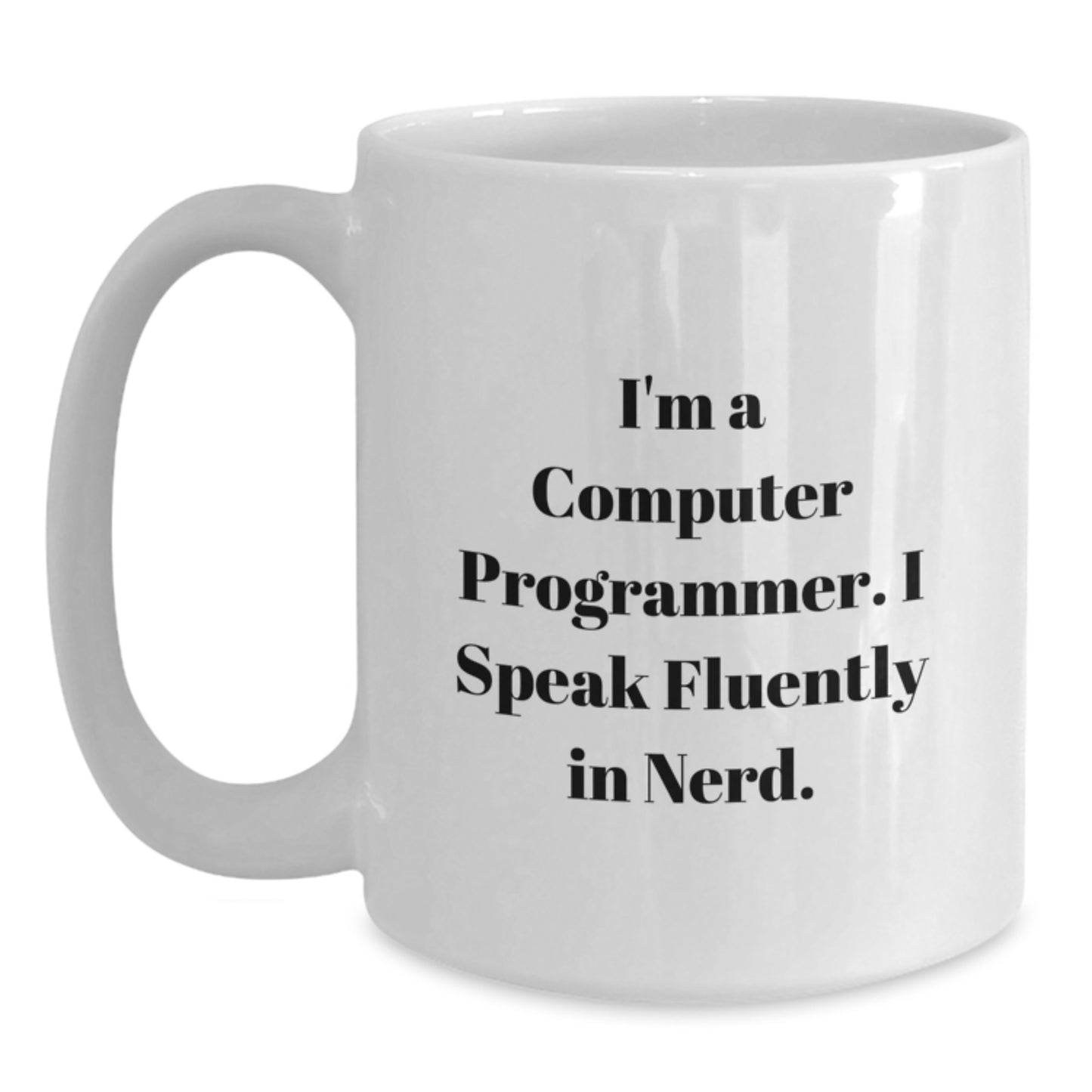 Funny Computer Programmer Gifts, White Coffee Mug, 'I'm A Computer Programmer. I Speak Fluently In genius.' Quote, Gifts from Family for Computer Programmer, Graduation Unique Gifts - Main