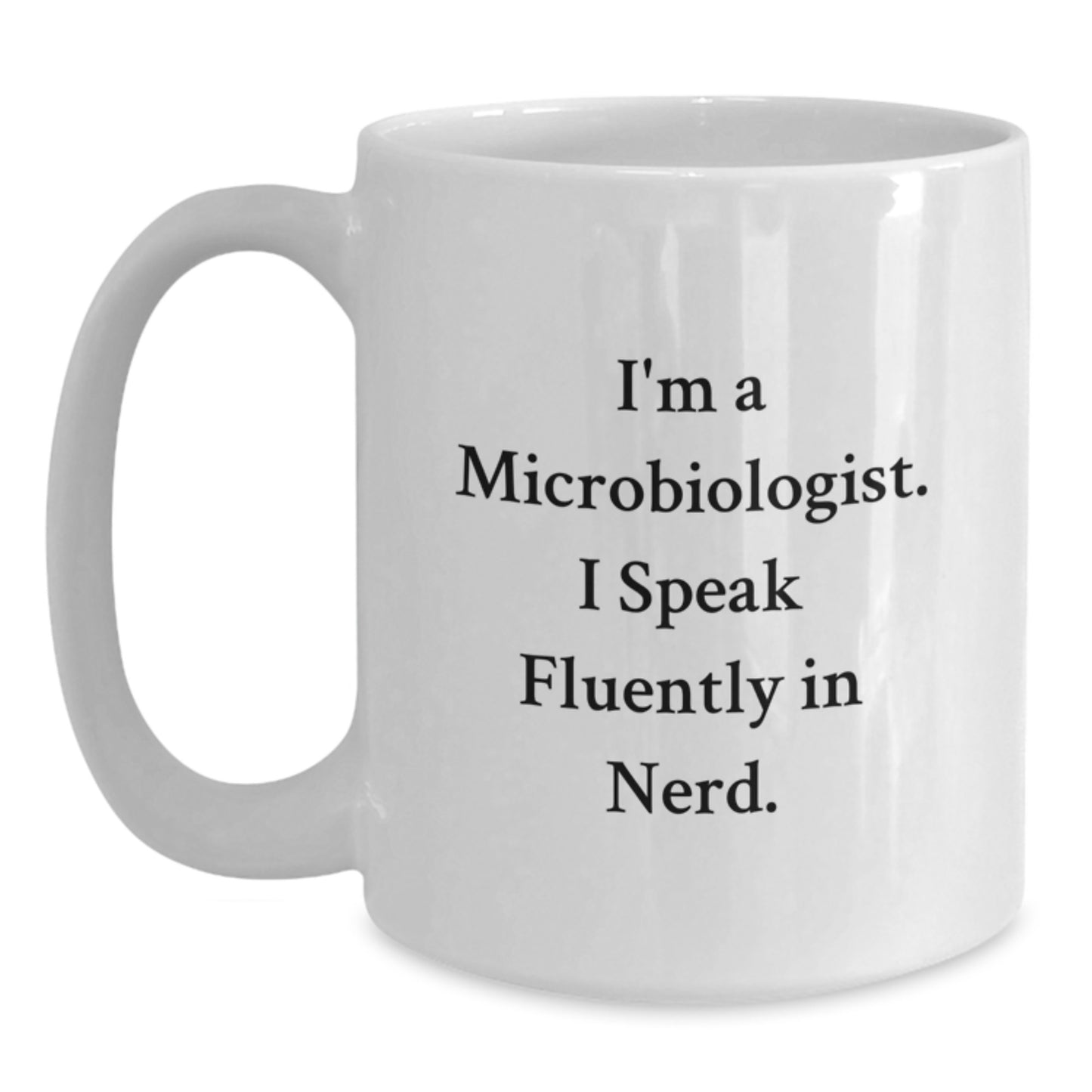 Funny Microbiologist Gifts, White Coffee Mug for Birthday 'I'm A Microbiologist. I Speak Fluently In genius' from Friends to Coworkers - Main