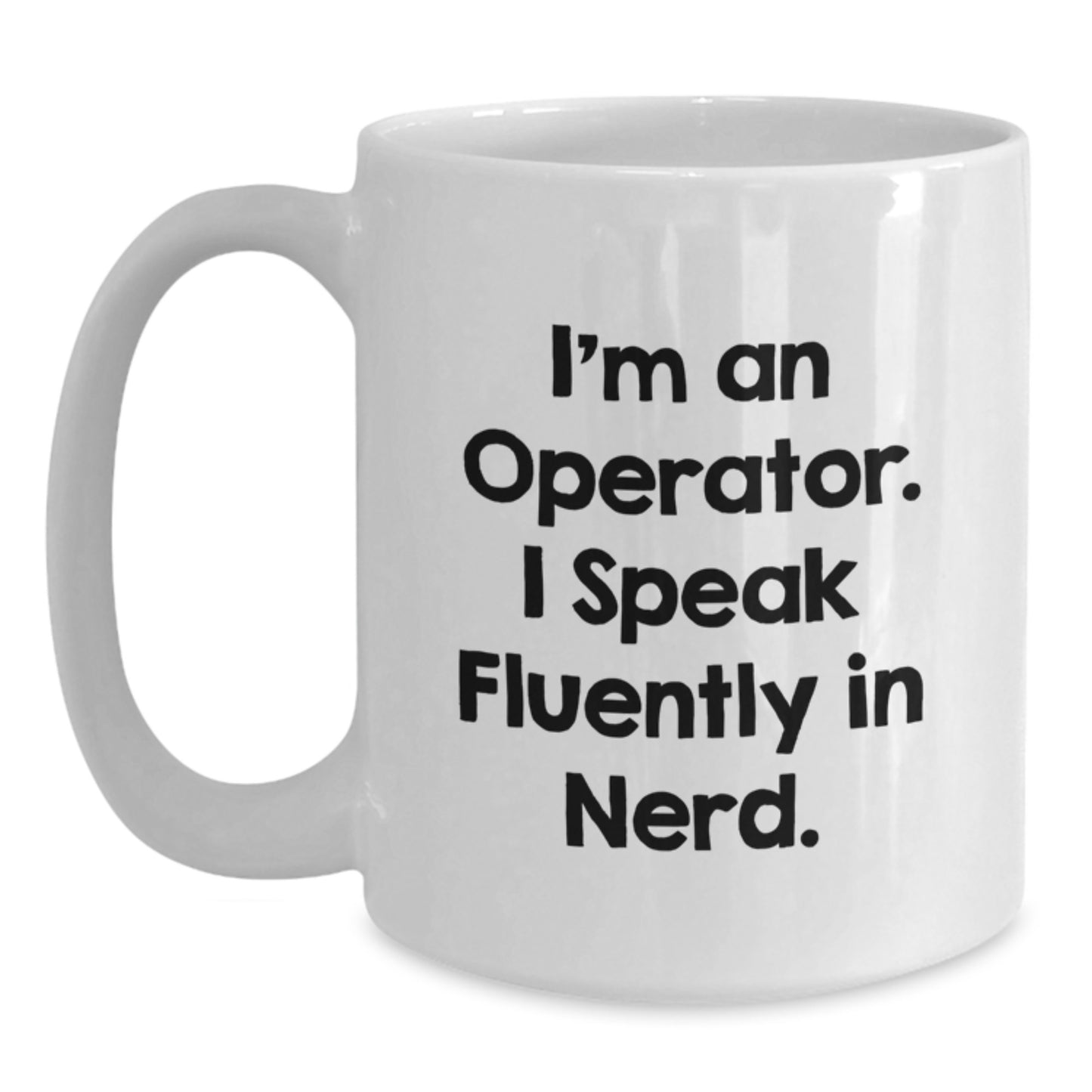 Operator Gifts Funny Quote White Coffee Mug for Him from Friends, Operator Birthday Unique Gifts - Main