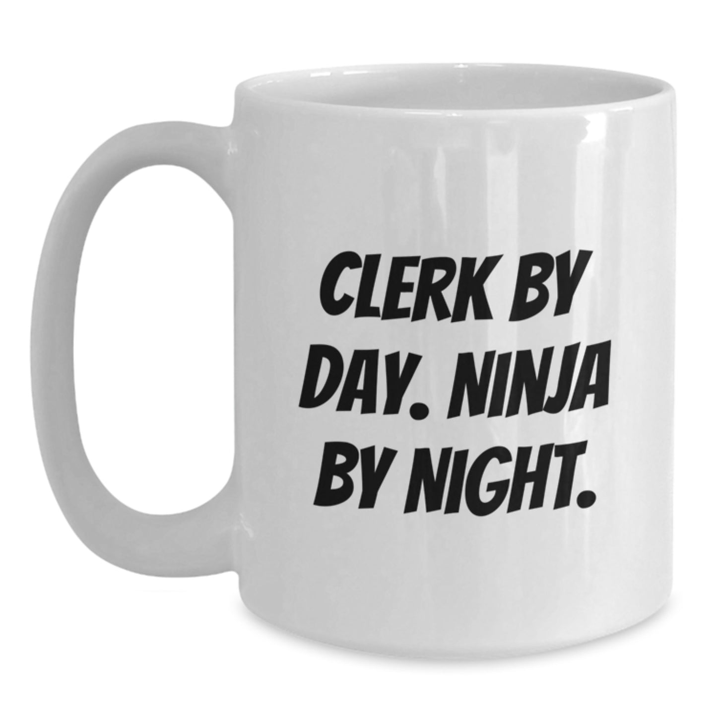 Clerk By Day Ninja By Night Funny White Coffee Mug Gifts for Birthday - Main