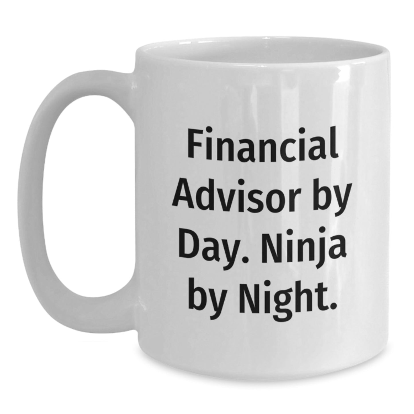 Funny Financial Advisor Gifts White Coffee Mug for Graduation - 'Financial Advisor By Day. Ninja By Night.' from Friends - Main
