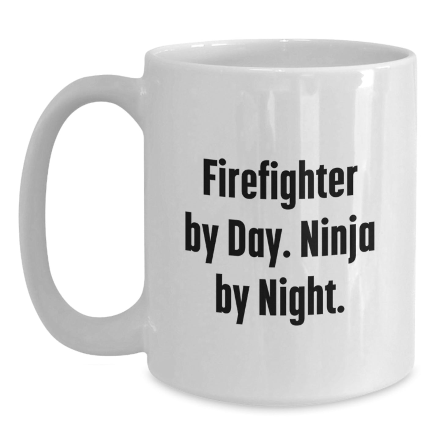 Firefighter Gifts from Friends for Birthday Unique Mug 'Firefighter By Day Ninja By Night' Funny Quote, White Coffee Mug, 11oz or 15oz - Main