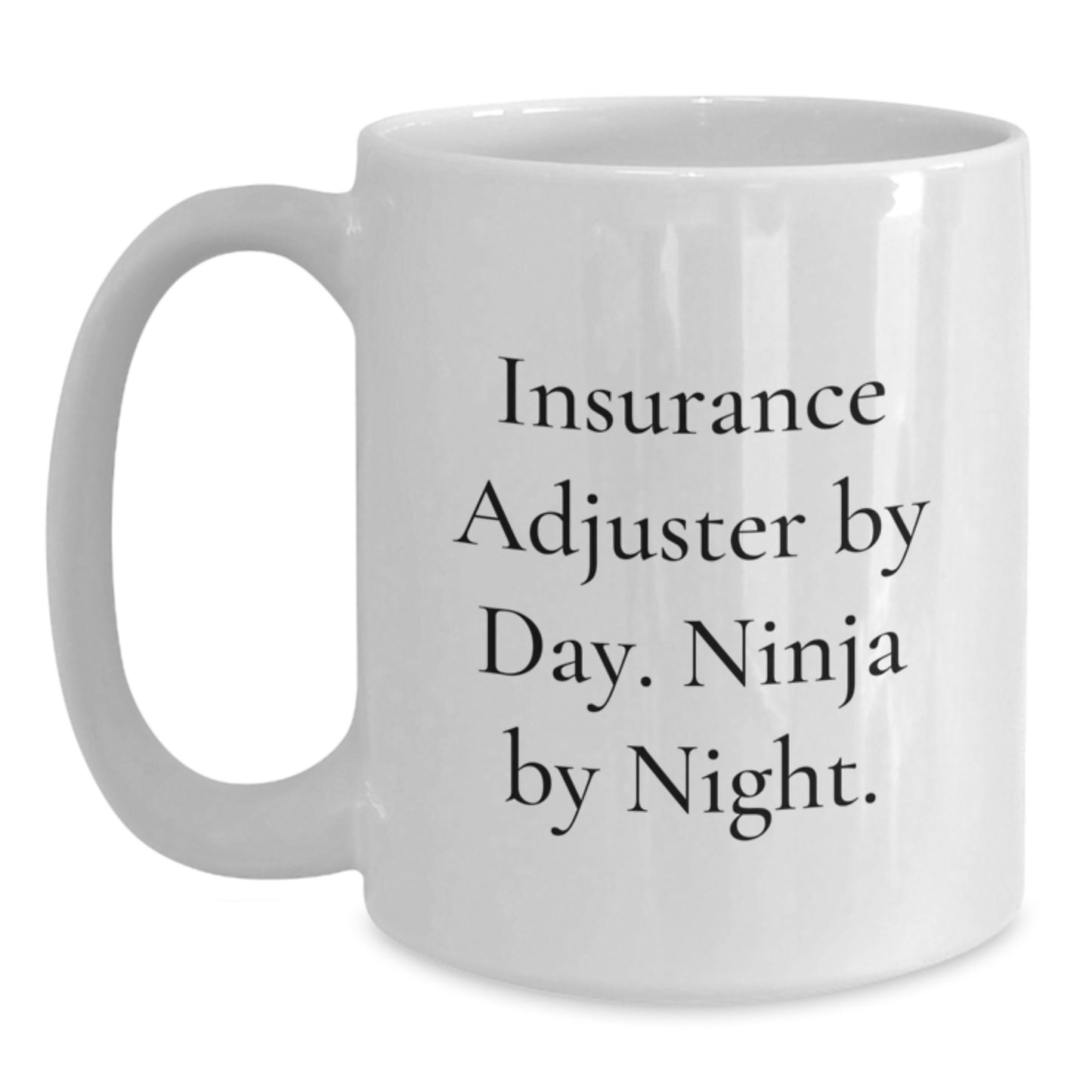 Insurance Adjuster Gifts by Day Ninja by Night White Coffee Mugs for Birthday Fun, Funny Quote, from Friends, for Insurance Adjuster - Main