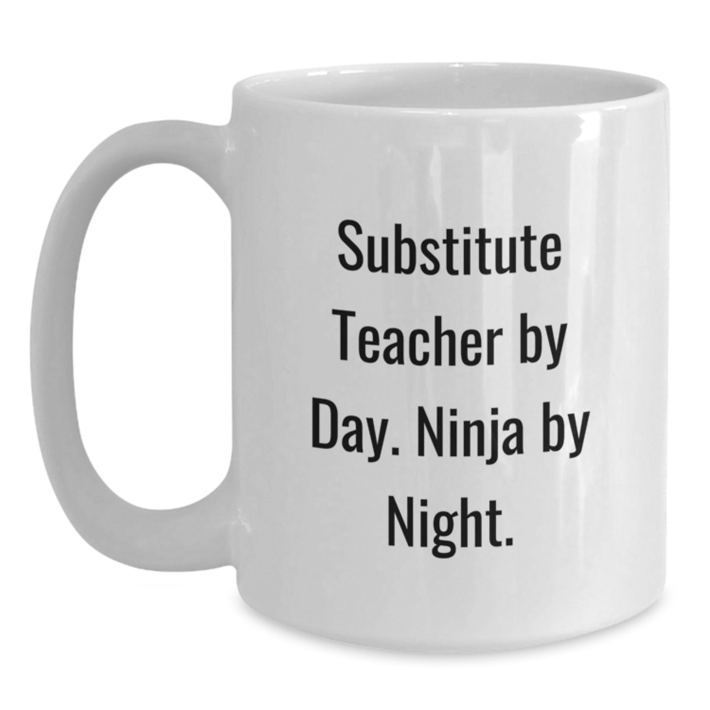 Funny Substitute Teacher Gifts from Friends, Christmas Unique White Coffee Mugs for Men, Women, Coworkers, Family, 'Substitute Teacher By Day. Ninja By Night.' Quote Ceramic Mug - Main