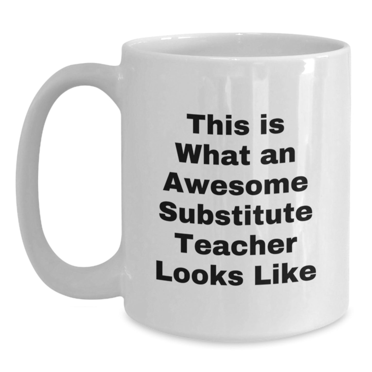 Funny Substitute Teacher Gifts for Her - White Coffee Mug, 'This Is What An Awesome Substitute Teacher Looks Like' - Birthday Unique Gifts from Friends, Coworkers or Family - Main