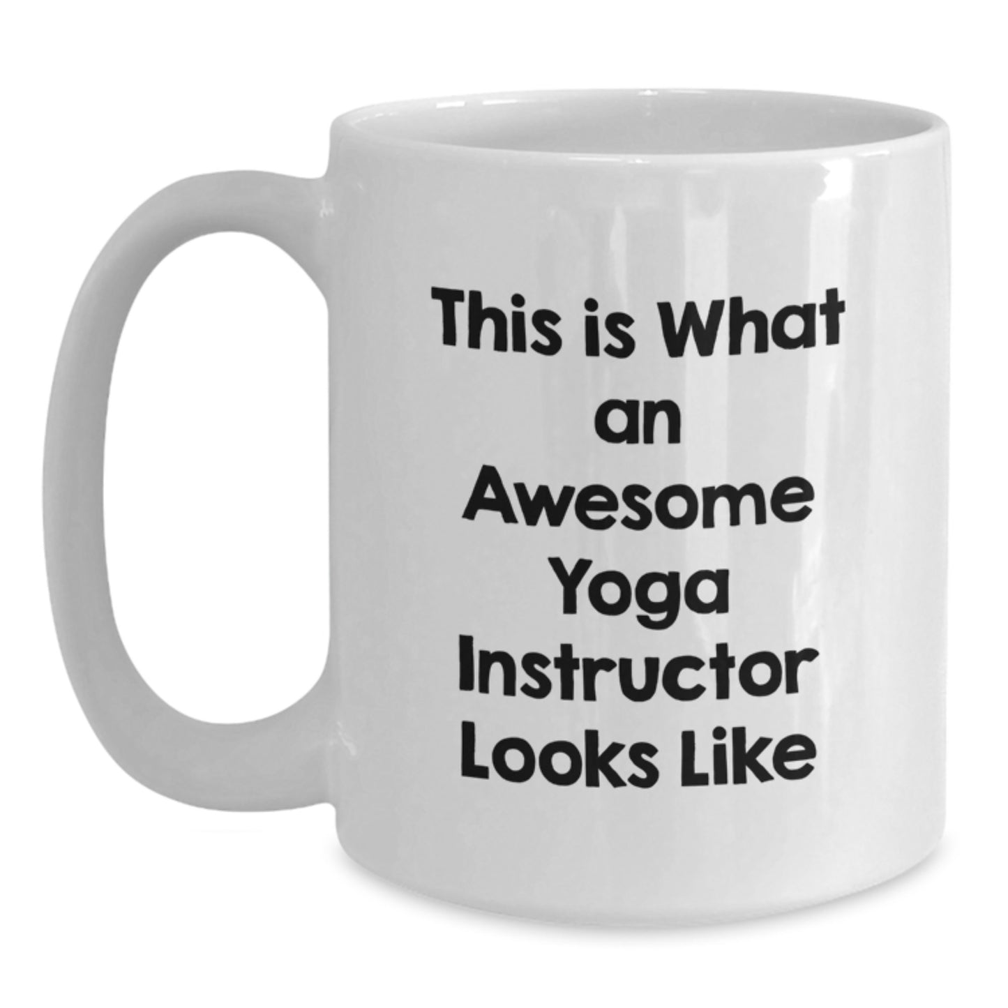Funny Yoga Instructor Gifts from Men to Women, Gifts for Yoga Instructor, White Coffee Mug with 'This Is What An Awesome Yoga Instructor Looks Like' - Main