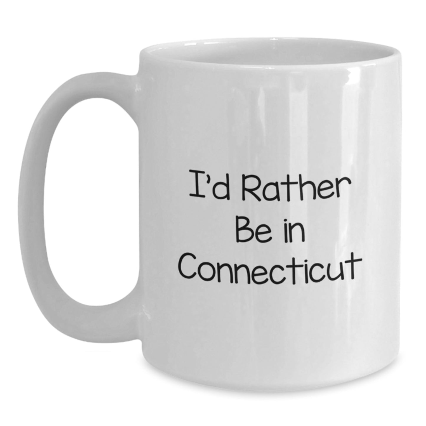 Connecticut Gifts for Women Funny White Coffee Mug I'd Rather Be In Connecticut - Main