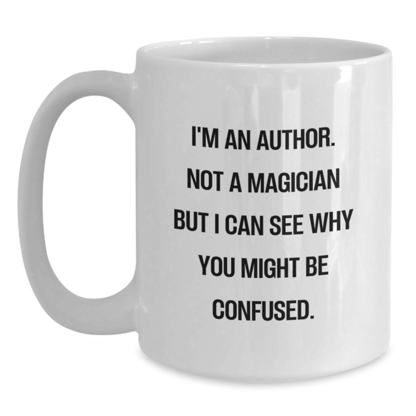 Author Mug, Funny Gift for Writers, 'I'm An Author. Not A Magician' White Coffee Mug for Him or Her, Gifts from Friends or Family on Birthday - Main