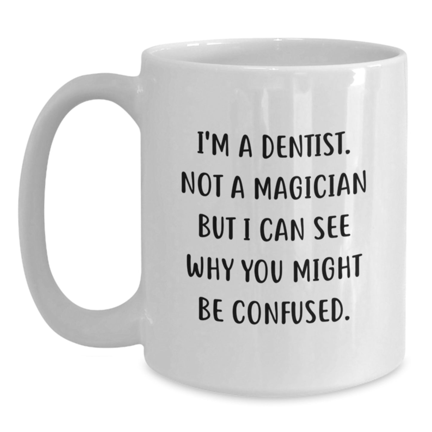 Dentist Humor Funny White Coffee Mug Gifts from Family Friends Colleagues Birthday Unique Presents for Dentist Men Women - Main