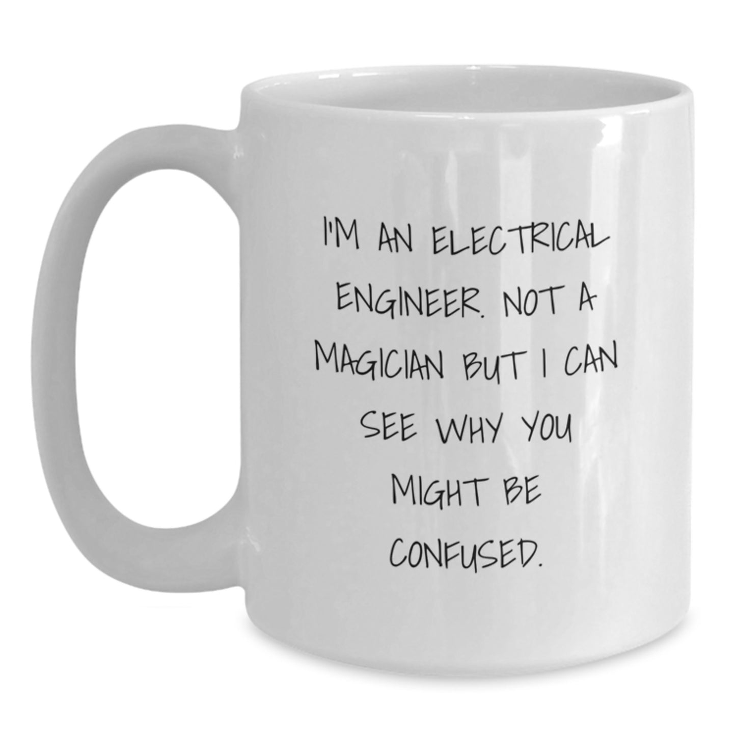 Funny Electrical Engineer Mug Gifts for Birthday, 'I'm Not a Magician' Quote, White Coffee Mug, 11oz or 15oz, Gift from Friends or Family - Main