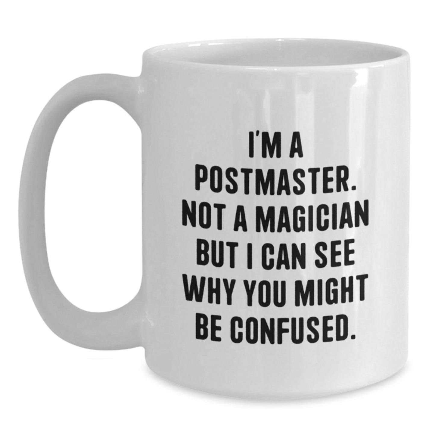 Funny Postmaster Gifts from Friends for Men Unique White Coffee Mug, I'm Not A Magician, Graduation Unique Gifts - Main