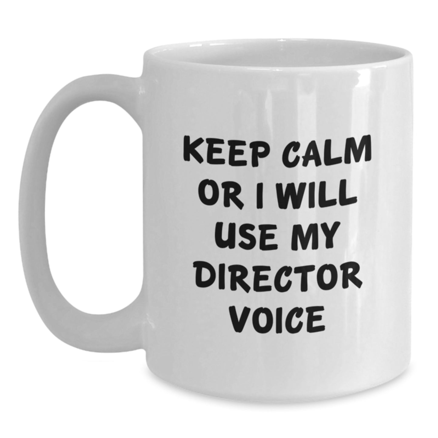 Funny Director Gifts from Family, White Coffee Mug for Mom - Keep Calm Or I Will Use My Director Voice - Main